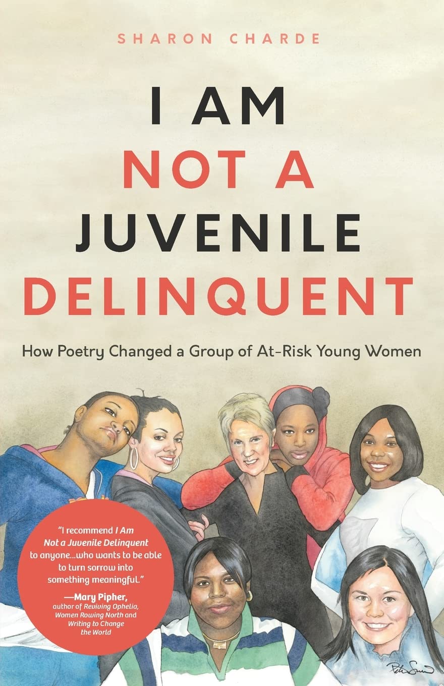I Am Not a Juvenile Delinquent: How Poetry Changed a Group of At-Risk Young Women (Lessons in Rehabilitation and Letting It Go) Books