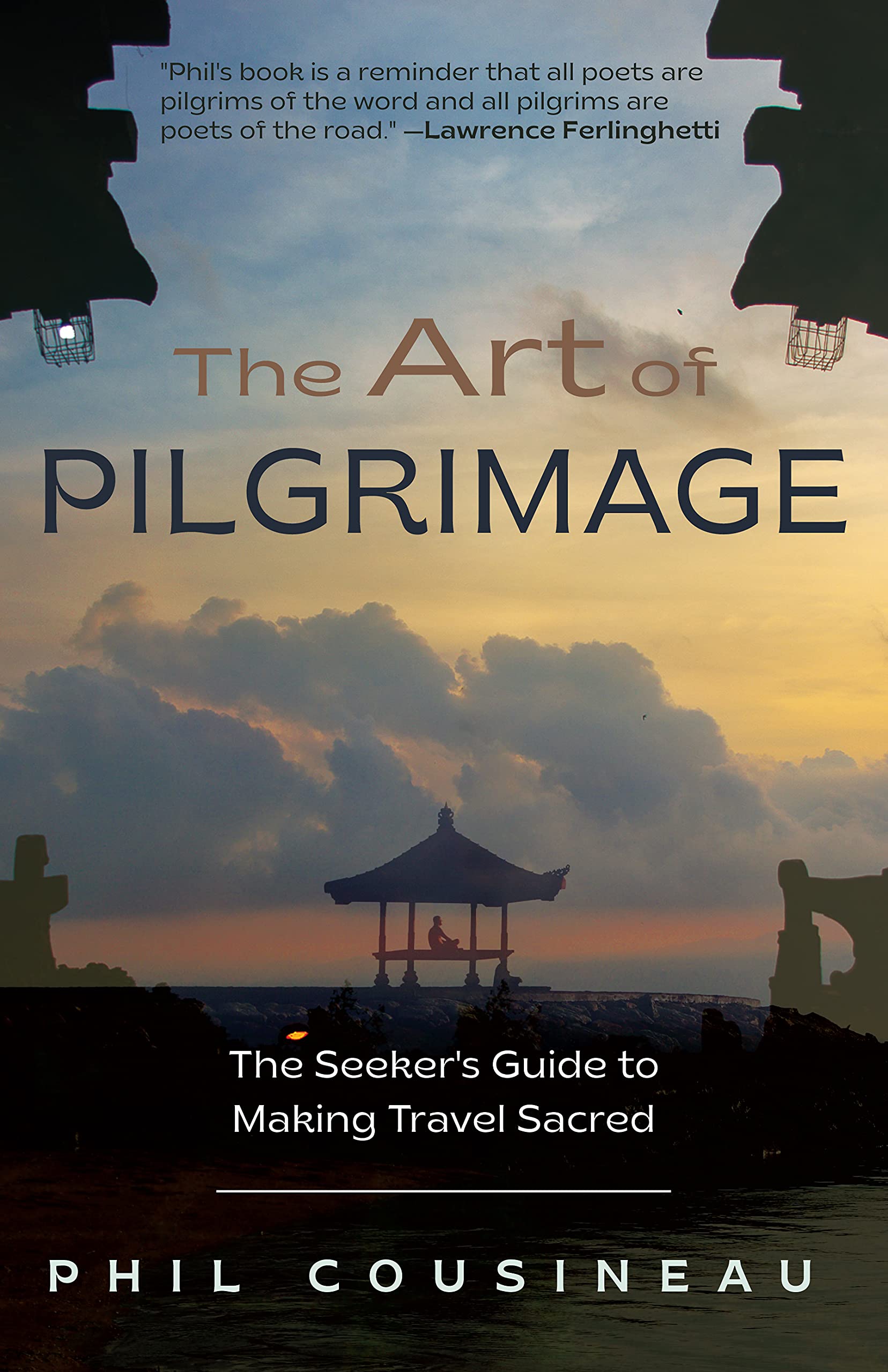 Art of Pilgrimage: The Seeker's Guide to Making Travel Sacred Social Sciences