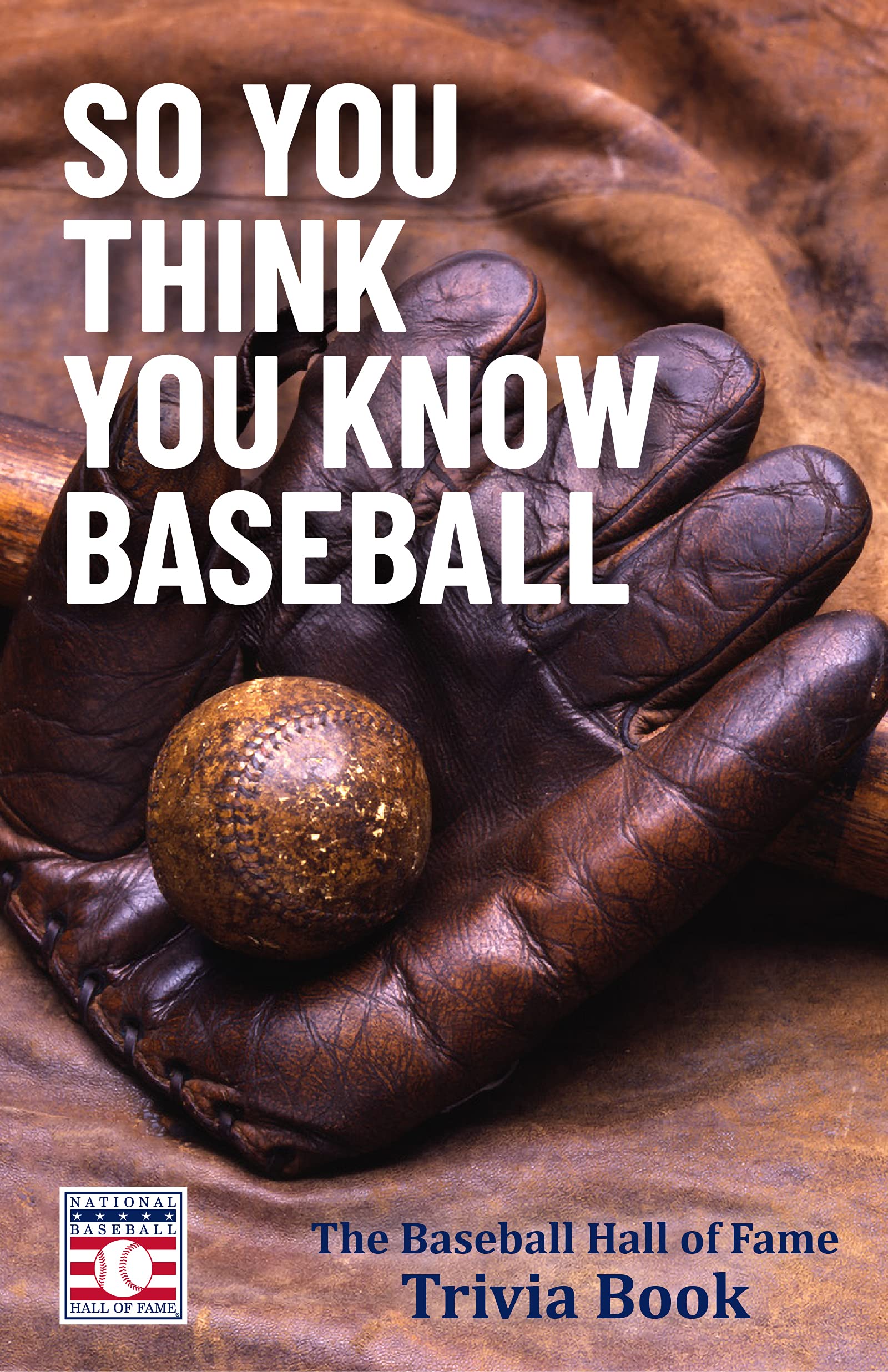 So You Think You Know Baseball: The Baseball Hall of Fame Trivia Book Business, Finance & Career