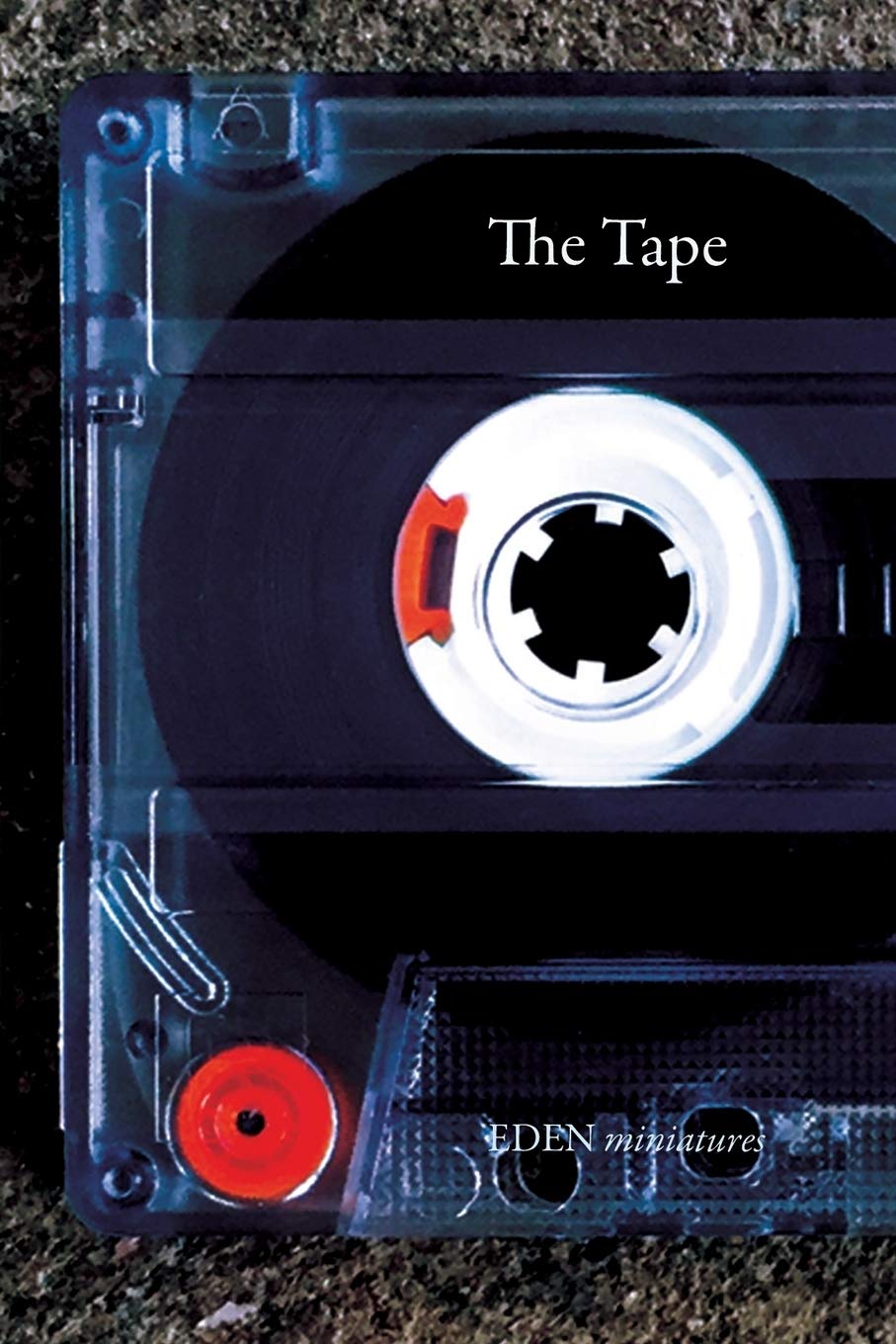 The Tape (Eden Miniatures, Band 6) Essays & Short Stories