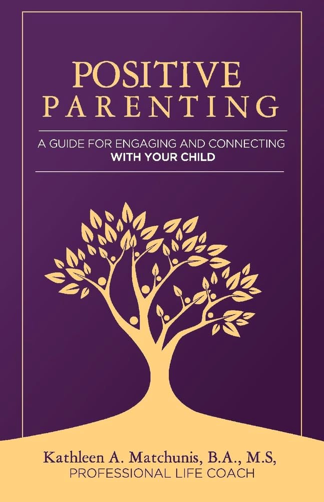 Positive Parenting: A Guide for Engaging and Connecting with Your Child Learning & Reference