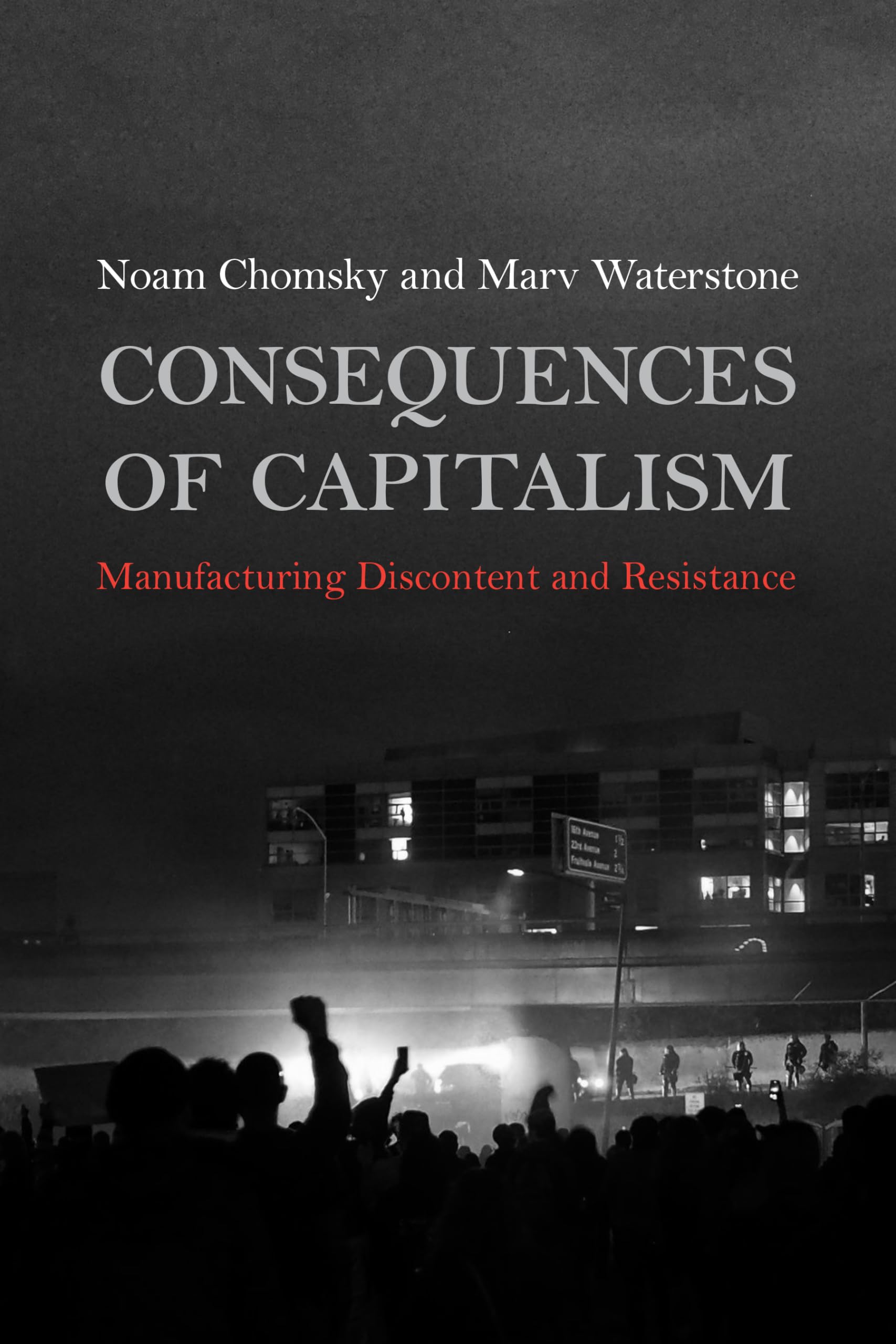 Consequences of Capitalism: Manufacturing Discontent and Resistance Business, Finance & Career