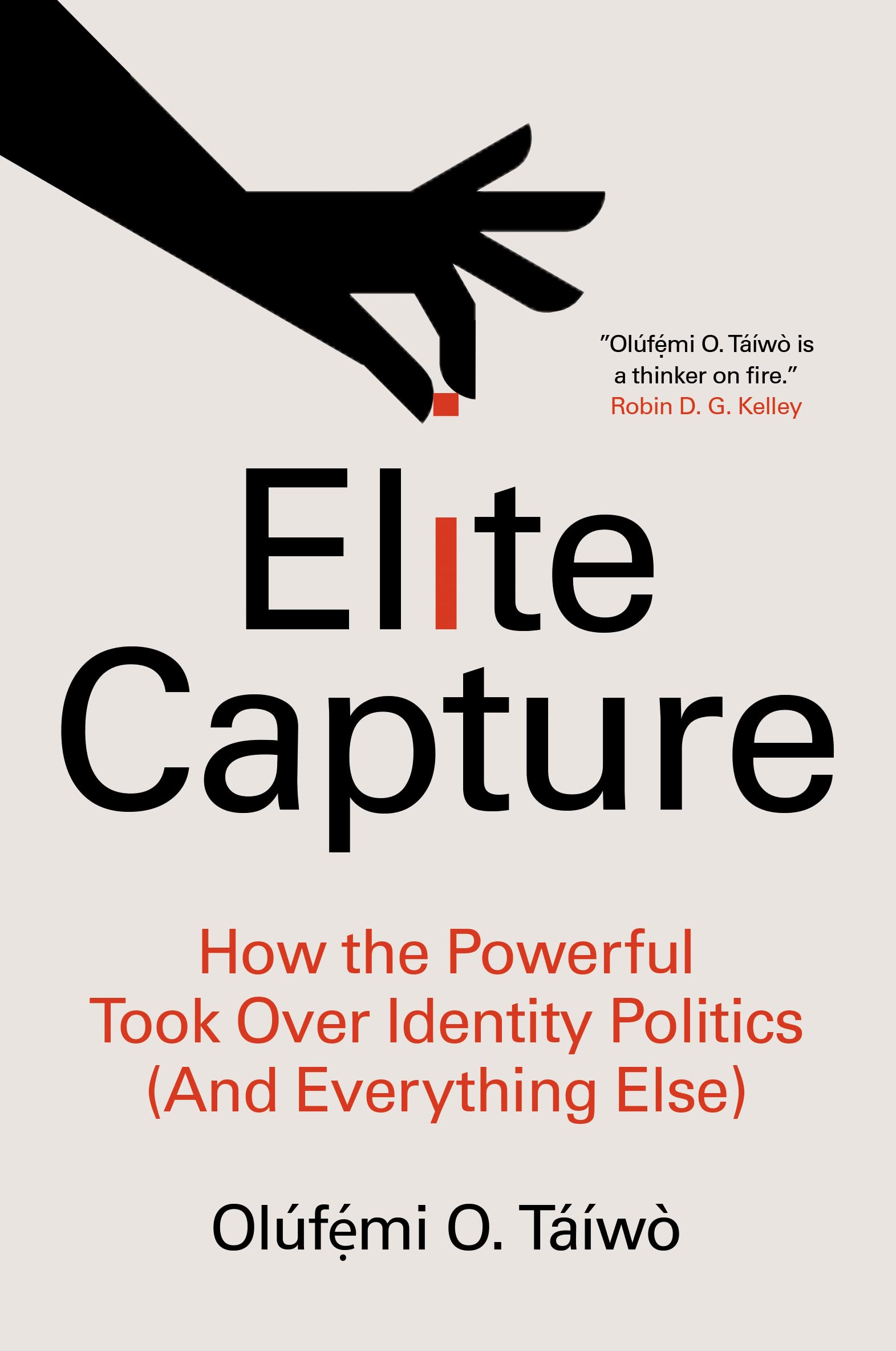 Elite Capture: How the Powerful Took Over Identity Politics (And Everything Else) Books