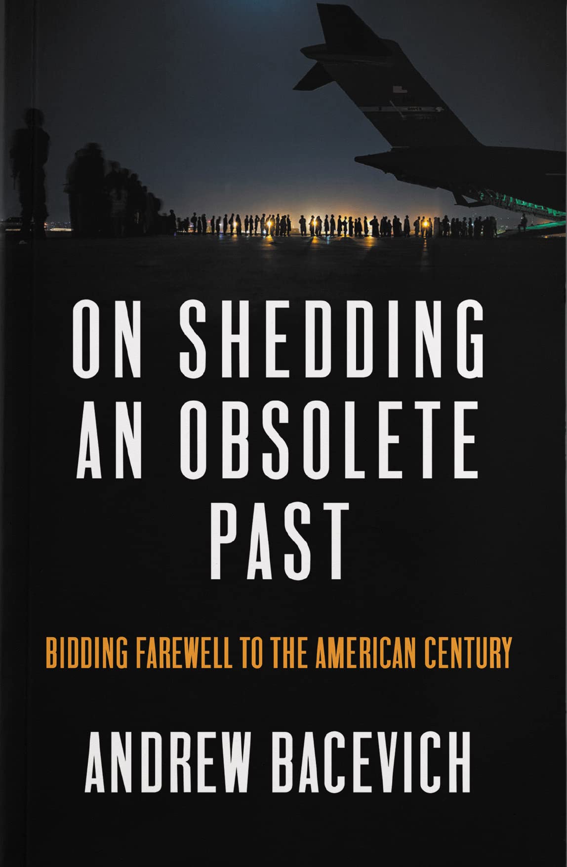 On Shedding an Obsolete Past: Bidding Farewell to the American Century (Dispatch Book Series) Social Sciences