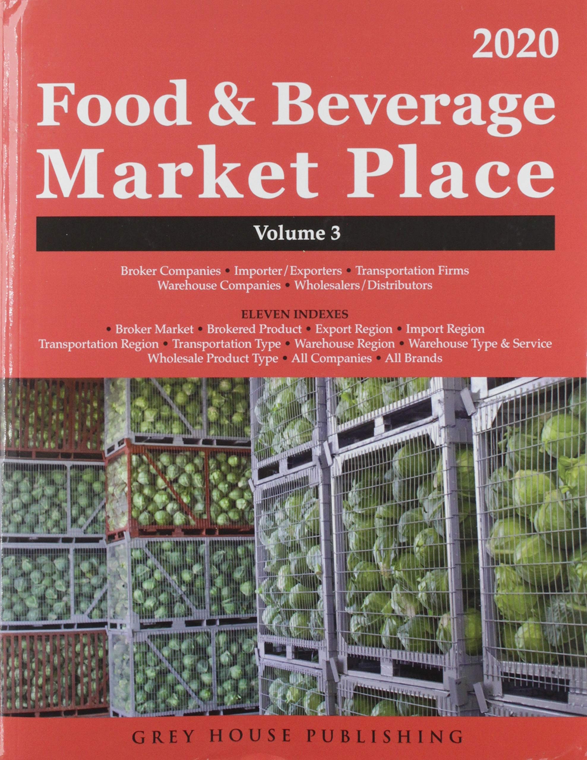 Food & Beverage Market Place: Volume 3 - Brokers/Wholesalers/Importer, Etc, 2020 Business, Finance & Career