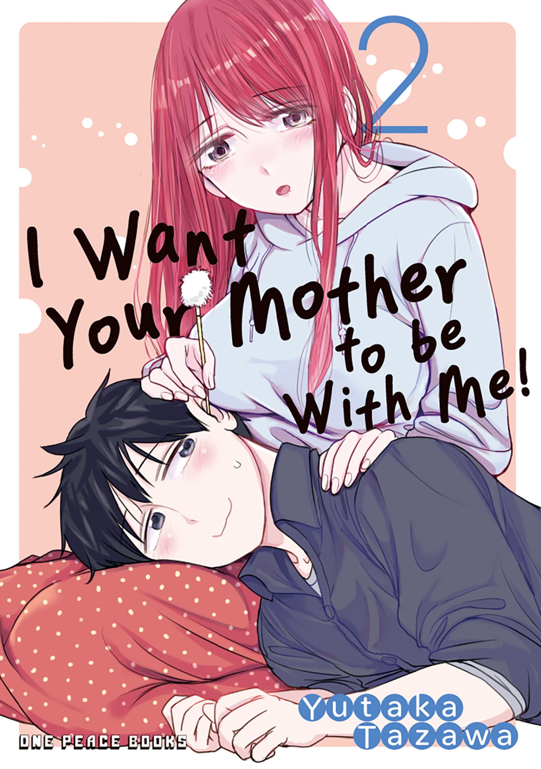 I Want Your Mother to Be With Me! 2 Manga