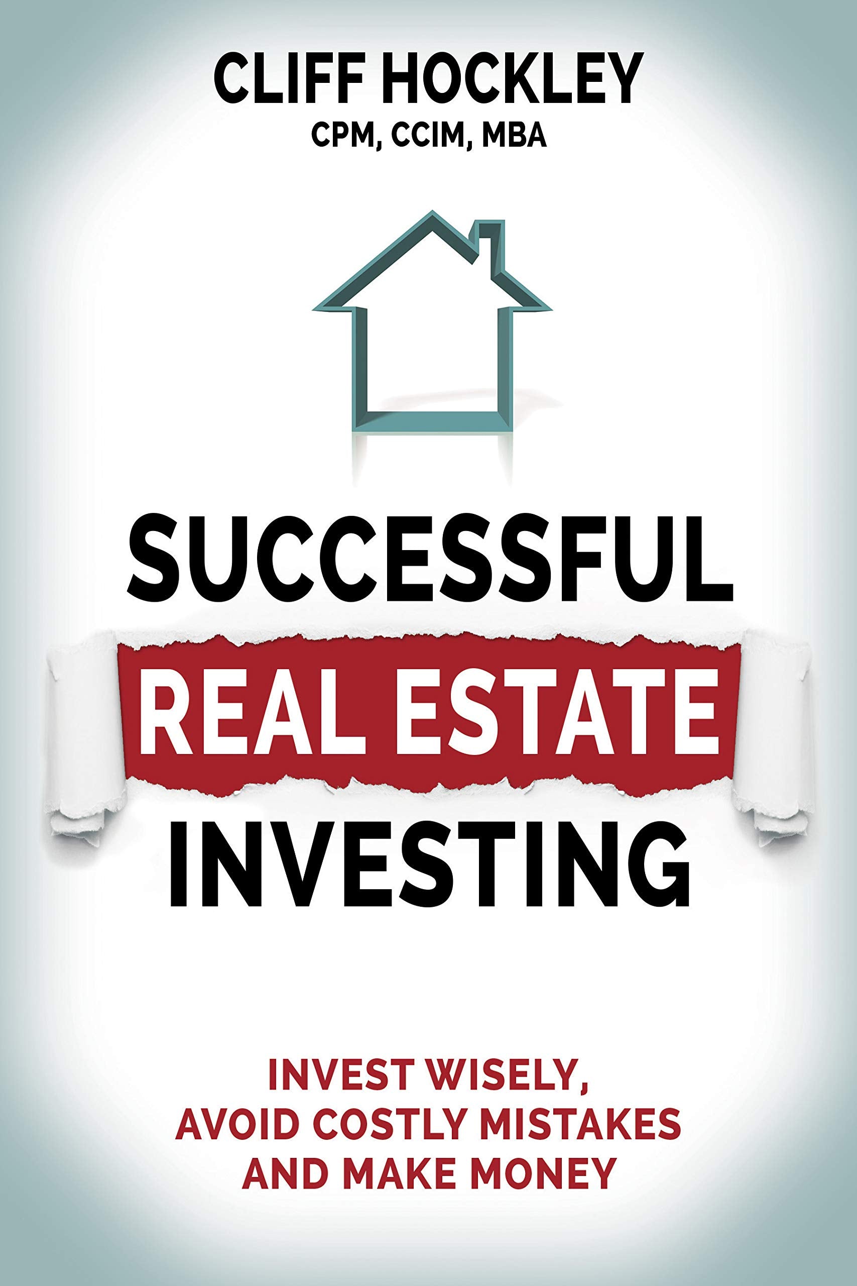 Successful Real Estate Investing: Invest Wisely, Avoid Costly Mistakes and Make Money book