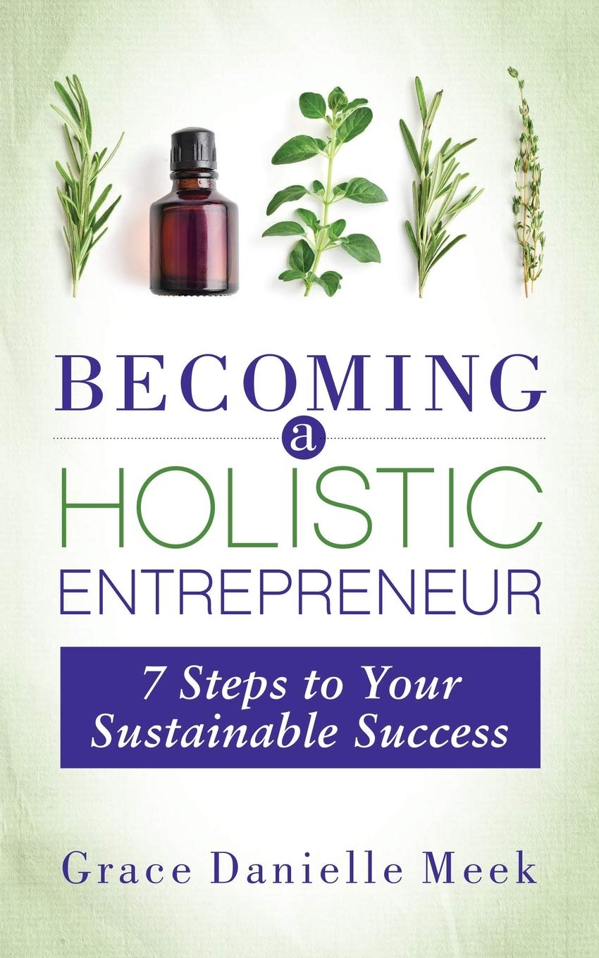 Becoming a Holistic Entrepreneur: 7 Steps to Your Sustainable Success Business, Finance & Career