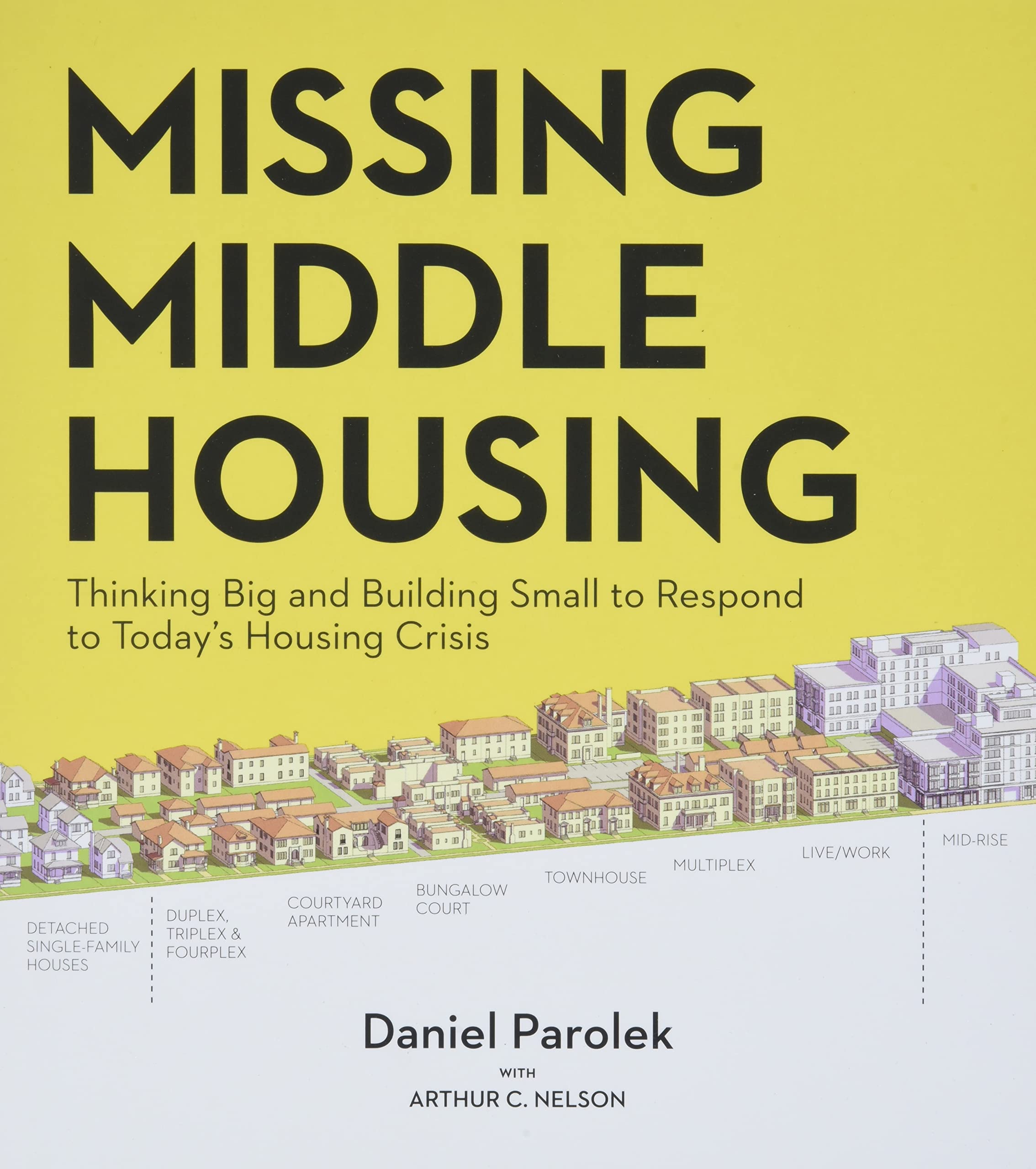 Missing Middle Housing: Thinking Big and Building Small to Respond to Today’s Housing Crisis book