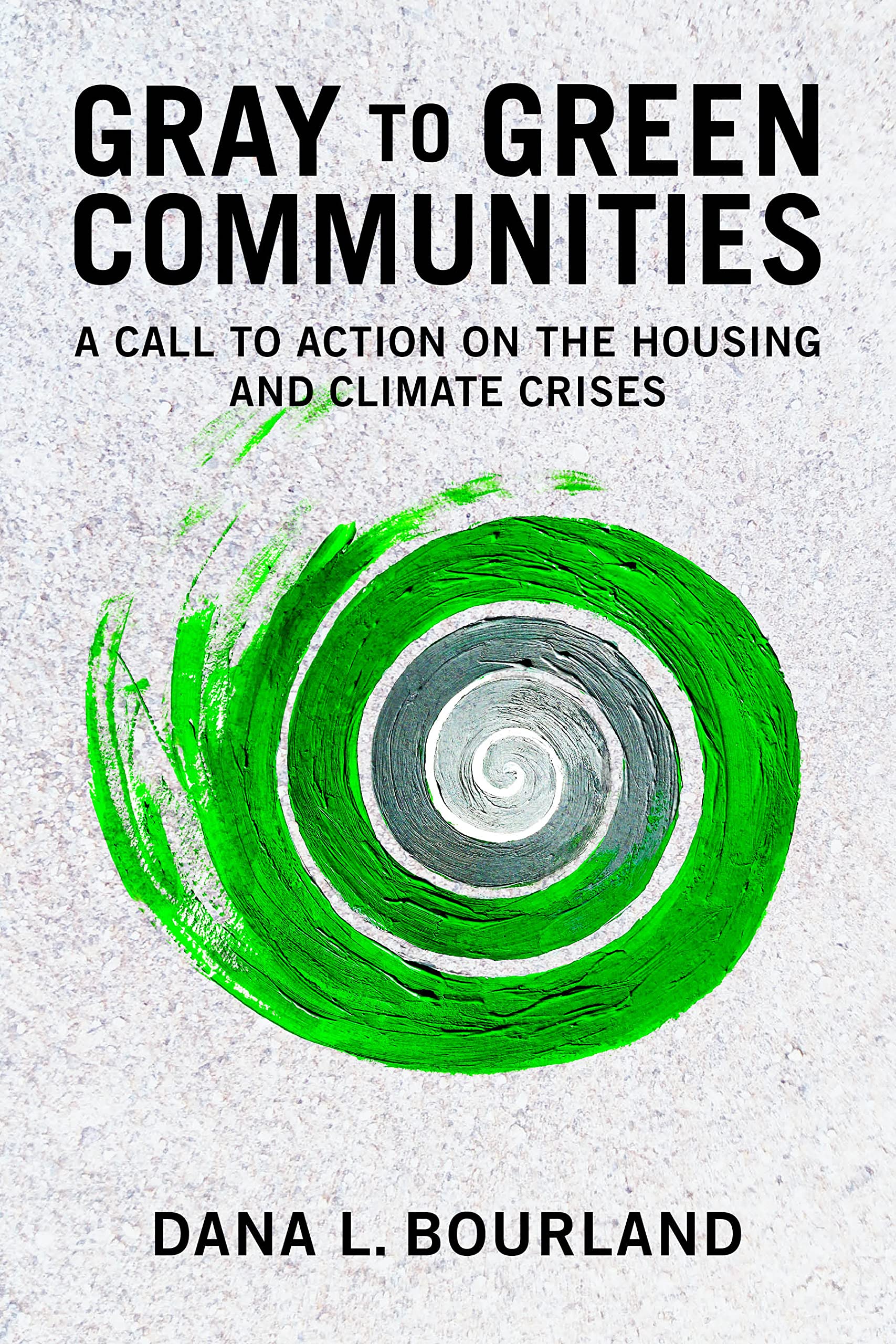 Gray to Green Communities: A Call to Action on the Housing and Climate Crises Business, Finance & Career