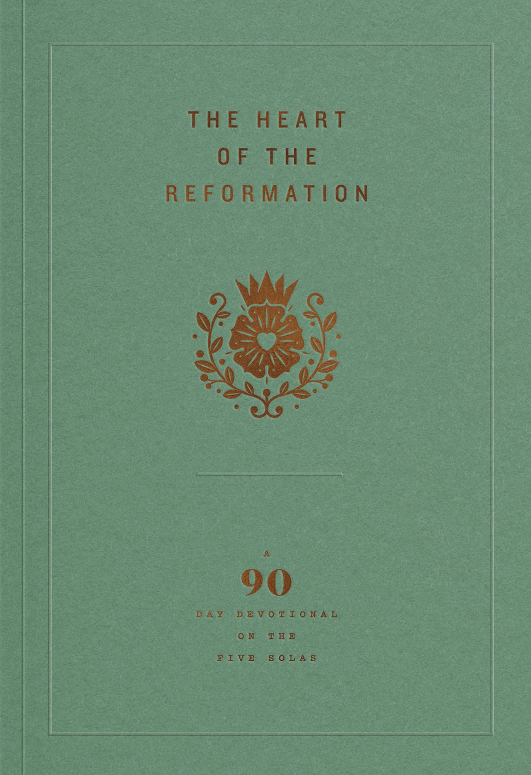 The Heart of the Reformation: A 90-Day Devotional on the Five Solas Religion & Esotericism