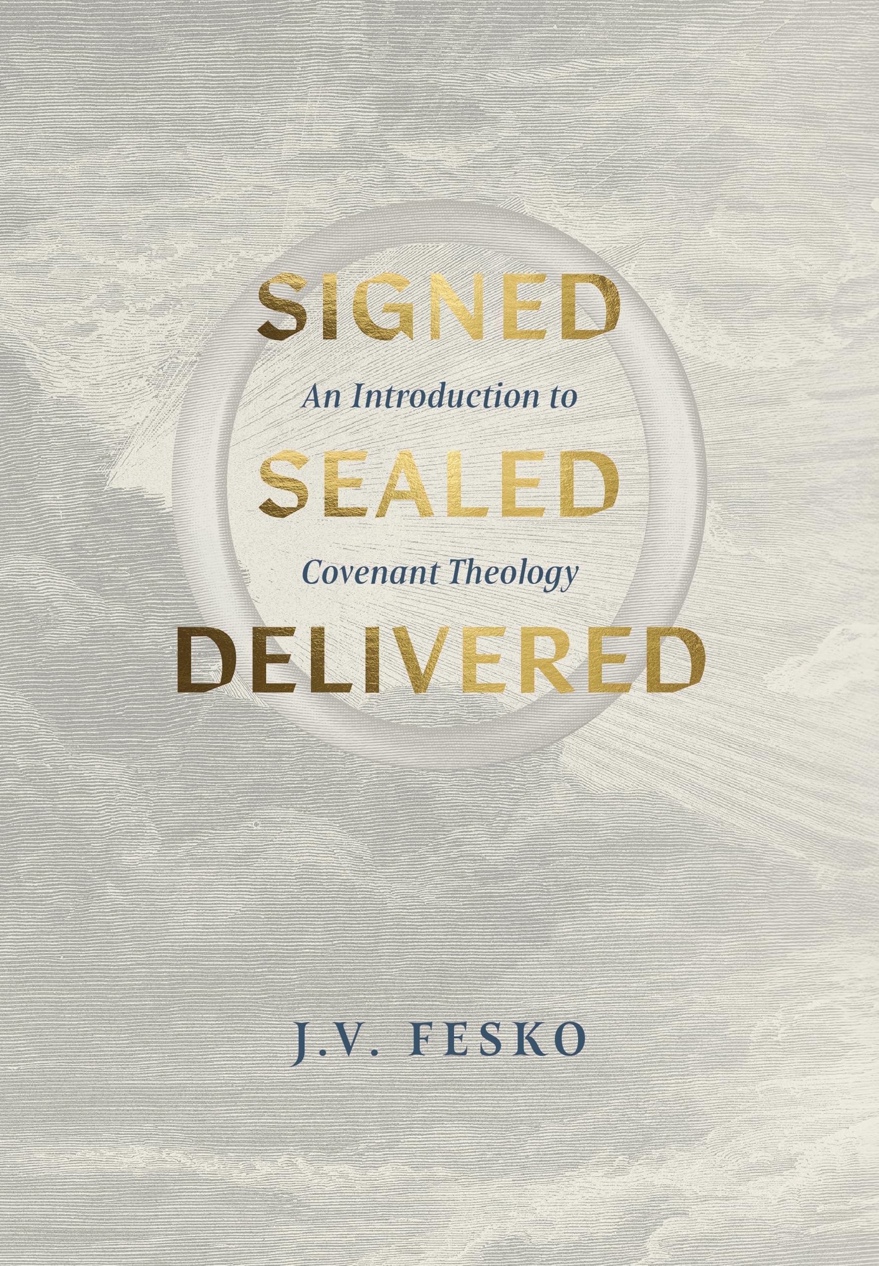Signed, Sealed, Delivered: An Introduction to Covenant Theology Religion & Esotericism