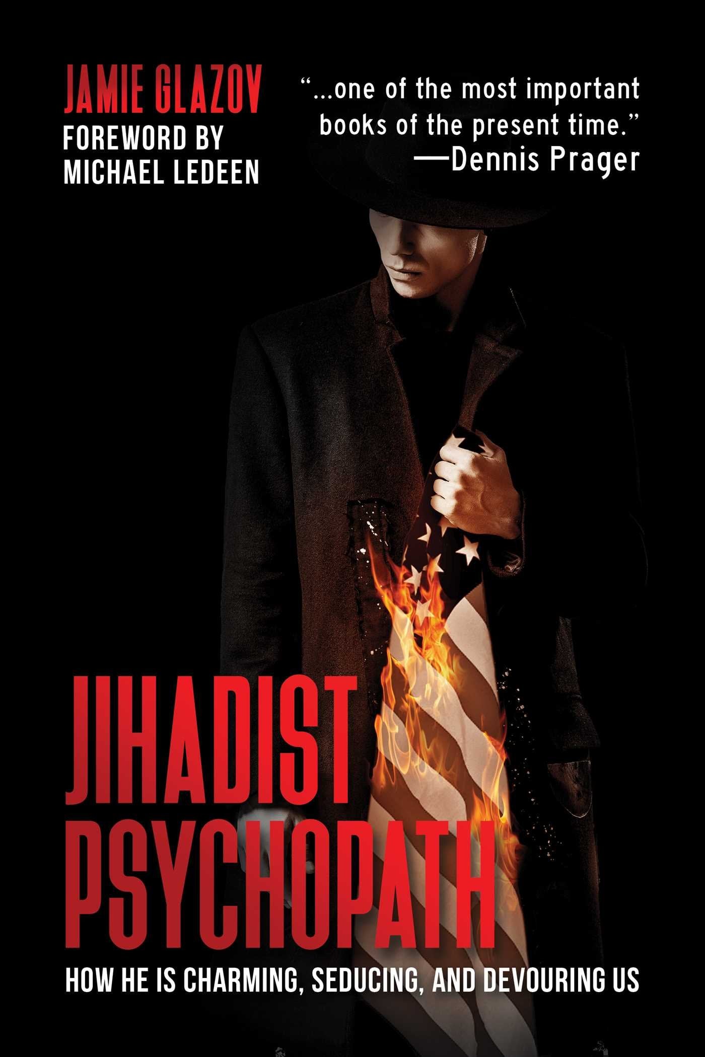 Jihadist Psychopath: How He Is Charming, Seducing, and Devouring Us Social Sciences
