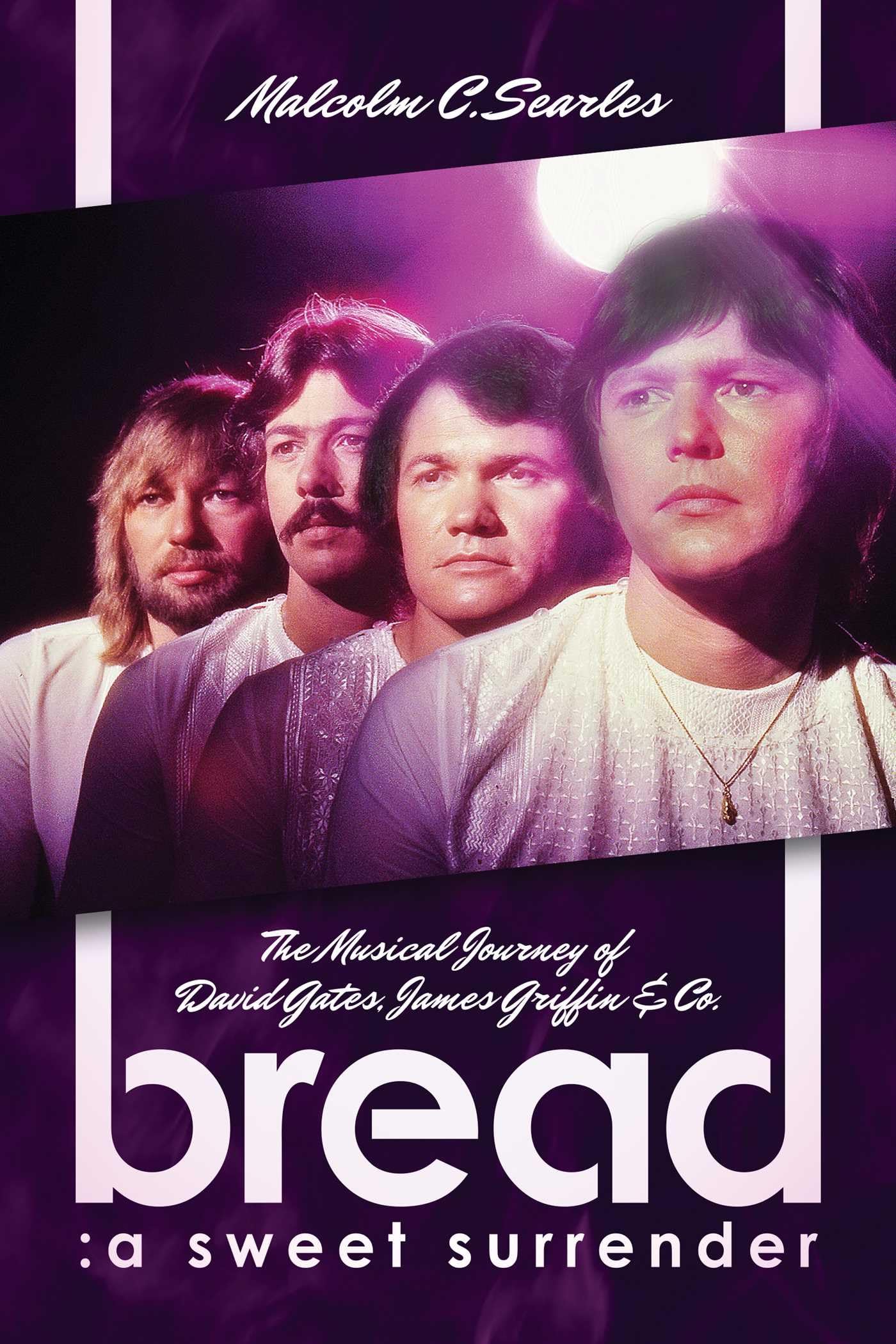 Bread: A Sweet Surrender: The Musical Journey of David Gates, James Griffin & Co. Social Sciences