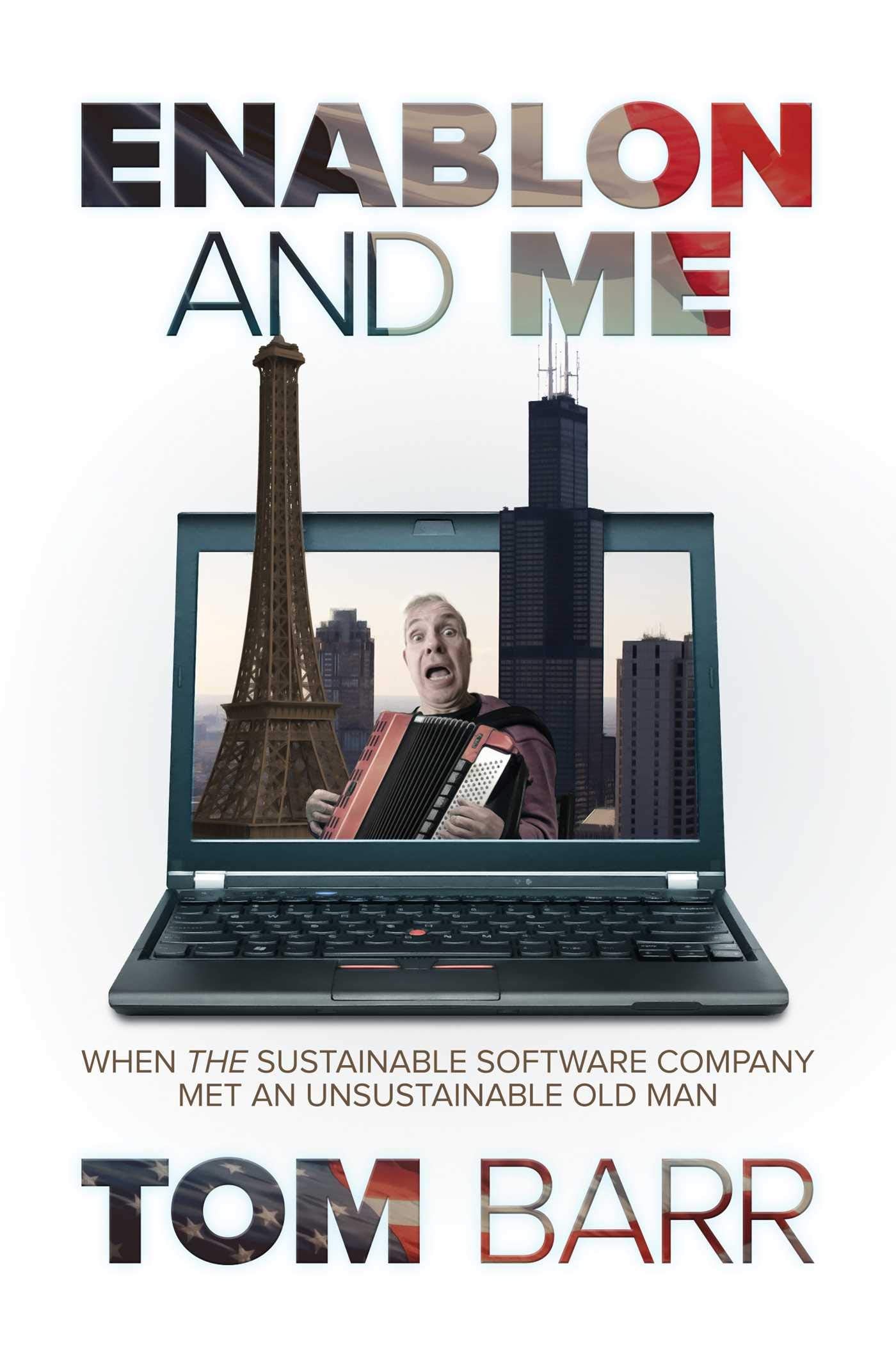 Enablon and Me: When the Sustainable Software Company Met an Unsustainable Old Man book