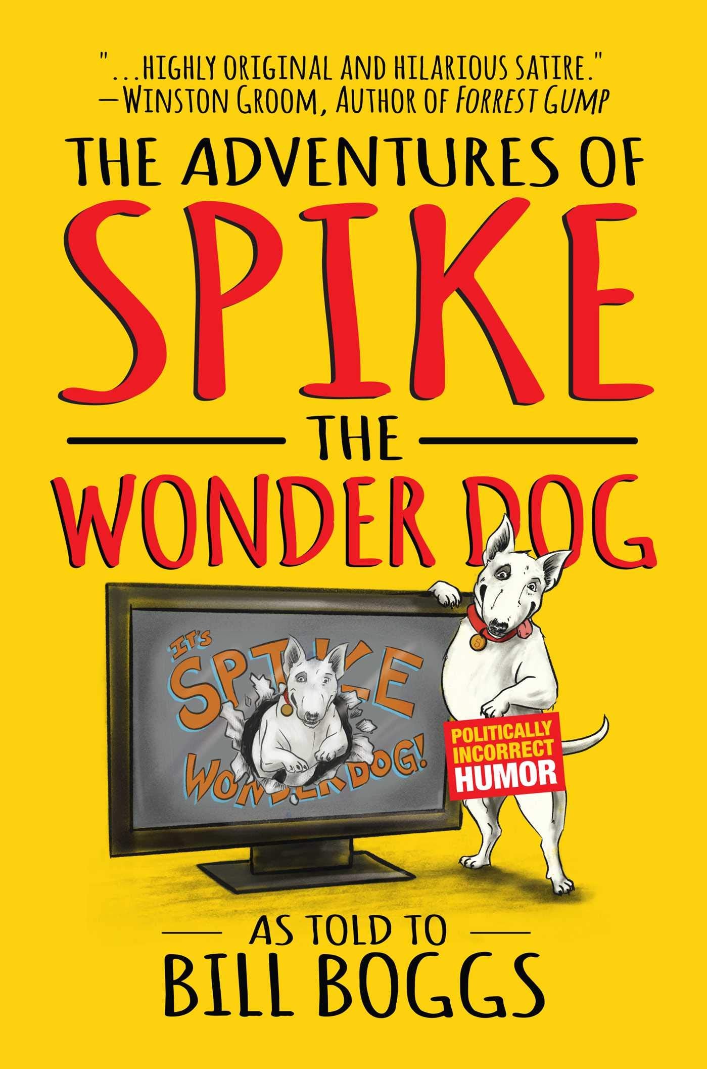 The Adventures of Spike the Wonder Dog: As told to Bill Boggs Humour & Satire