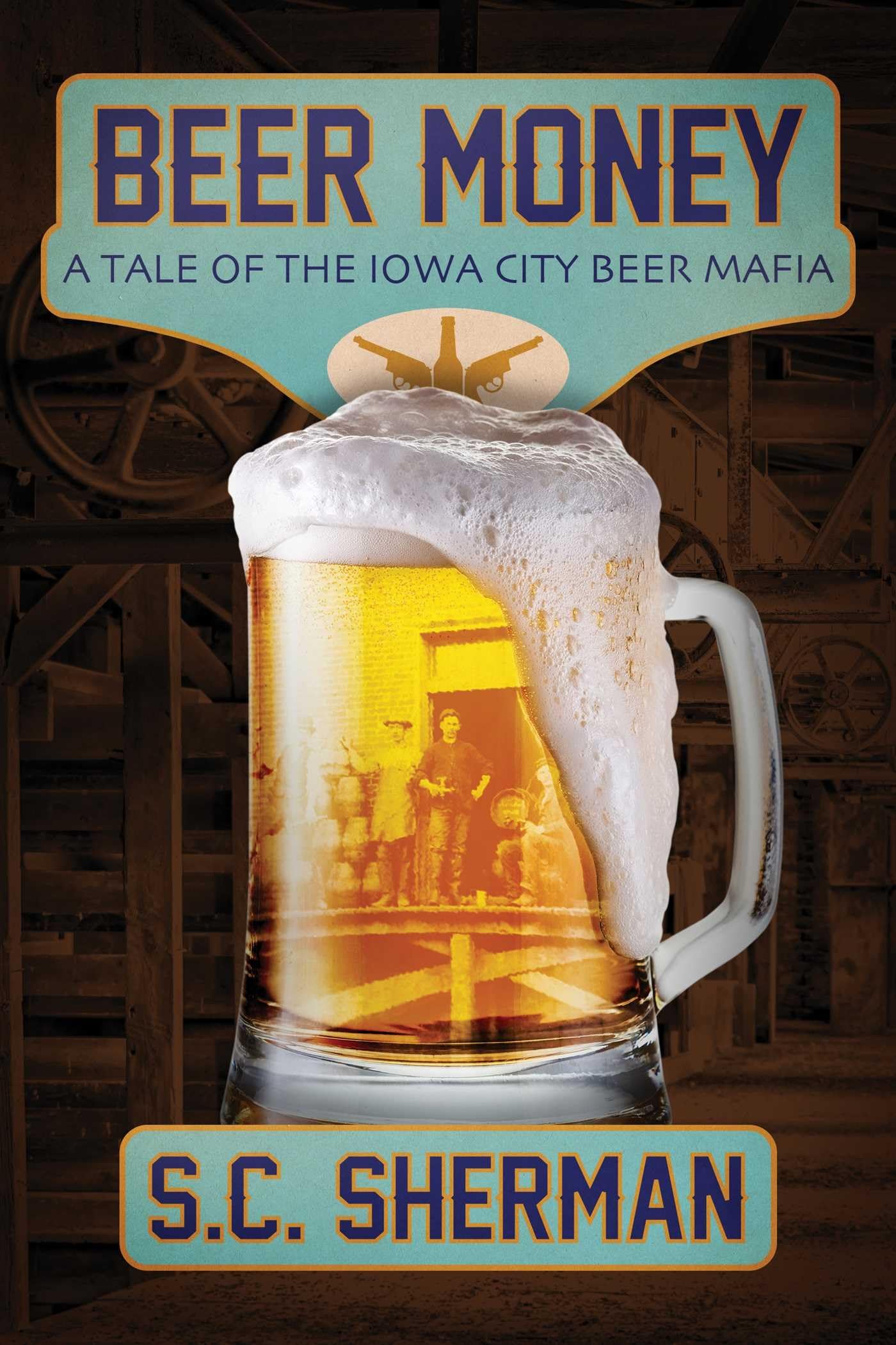 Beer Money: A Tale of the Iowa City Beer Mafia Action & Adventure
