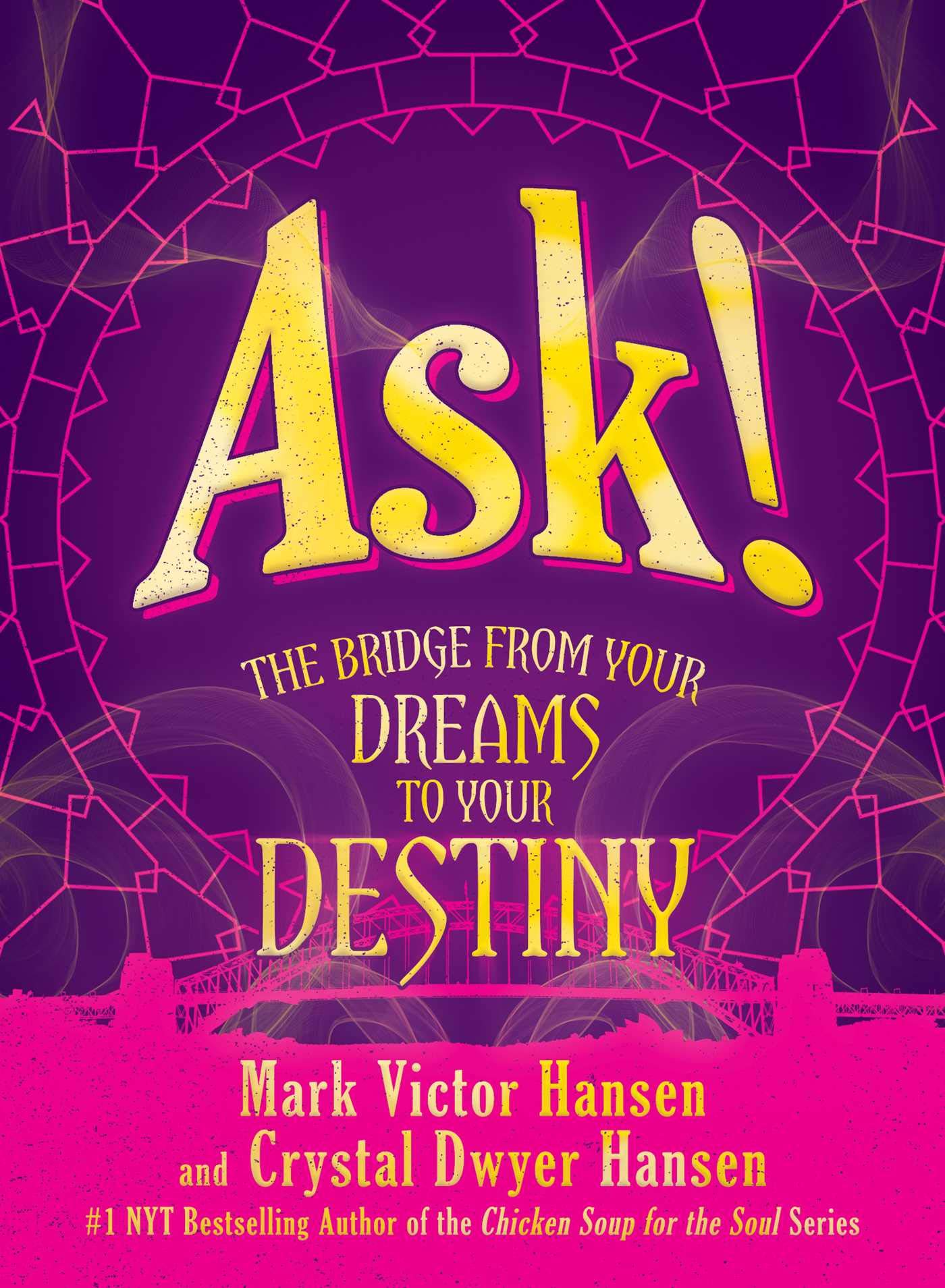 Ask!: The Bridge from Your Dreams to Your Destiny Business, Finance & Career