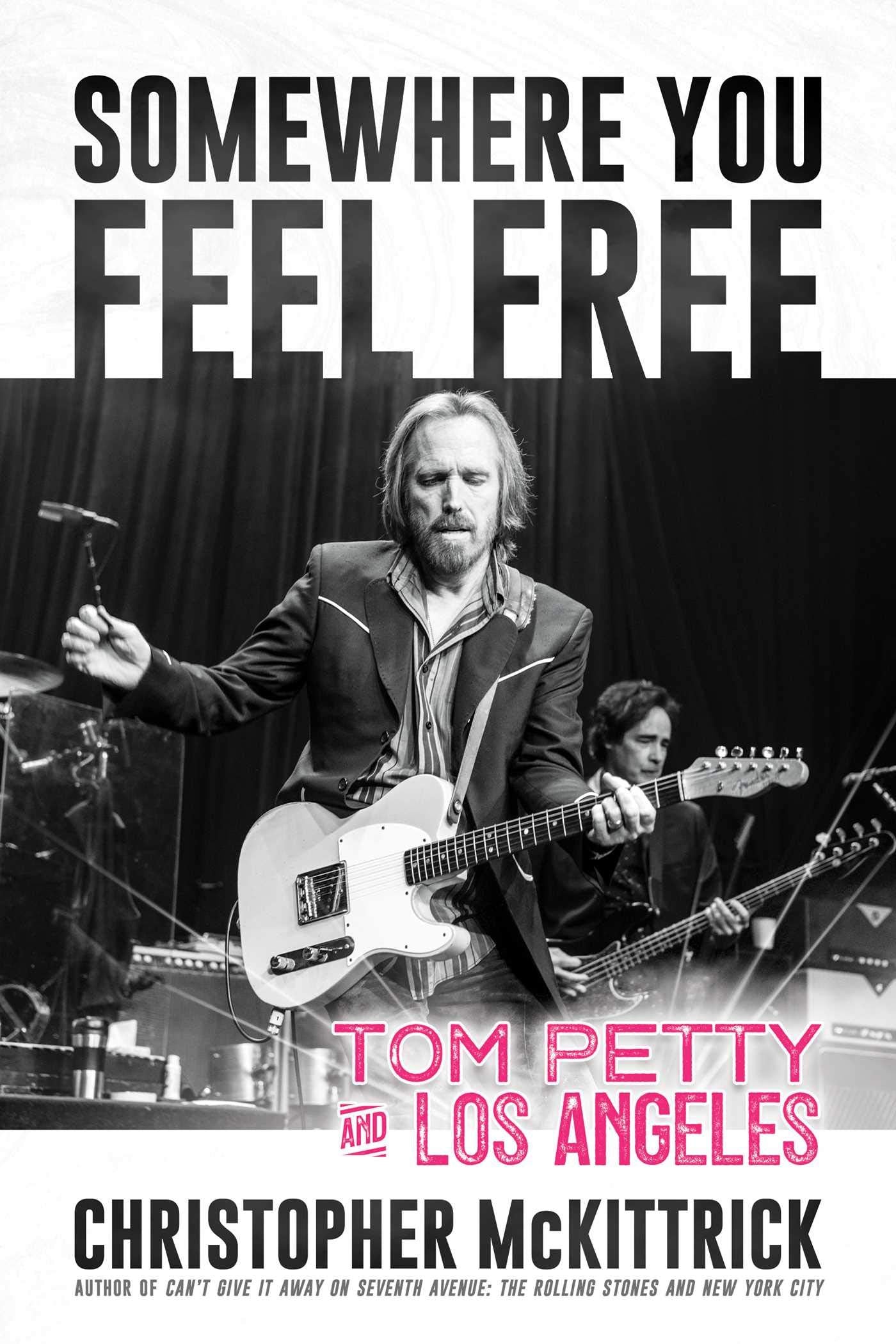 Somewhere You Feel Free: Tom Petty and Los Angeles book
