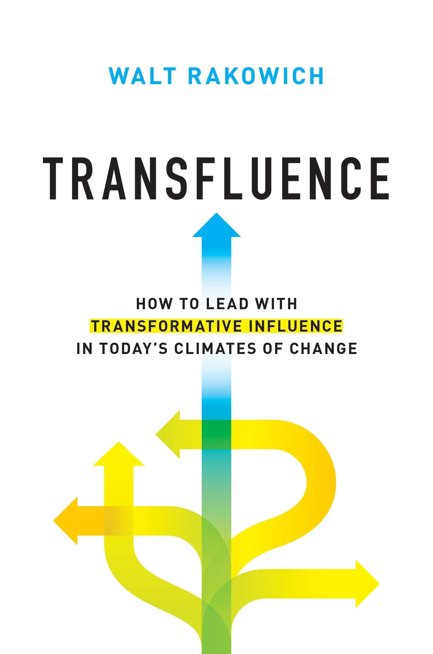 Transfluence: How to Lead with Transformative Influence in Today's Climates of Change book