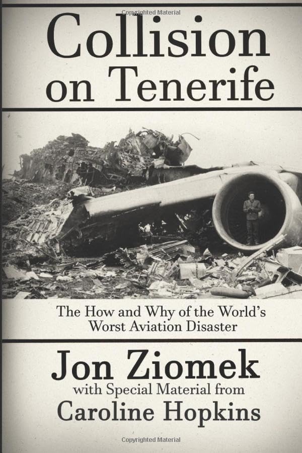 Collision on Tenerife: The How and Why of the World's Worst Aviation Disaster Business & Technology