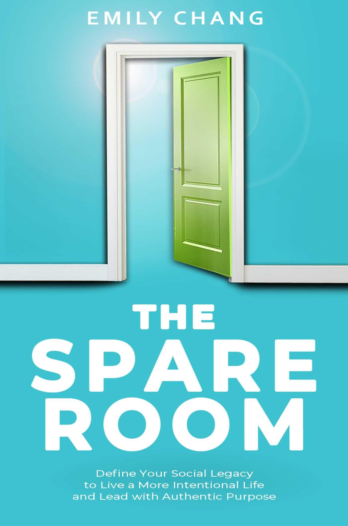 The Spare Room: Define Your Social Legacy to Live a More Intentional Life and Lead with Authentic Purpose Business, Finance & Career