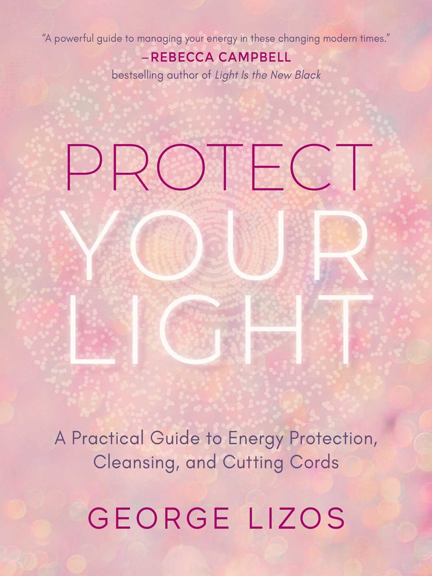 Protect Your Light: A Practical Guide to Energy Protection, Cleansing, and Cutting Cords Health, Nutrition & Fitness
