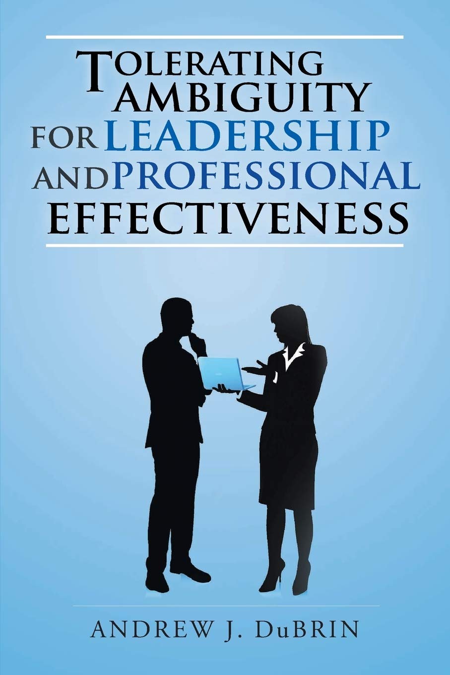 Tolerating Ambiguity for Leadership and Professional Effectiveness book