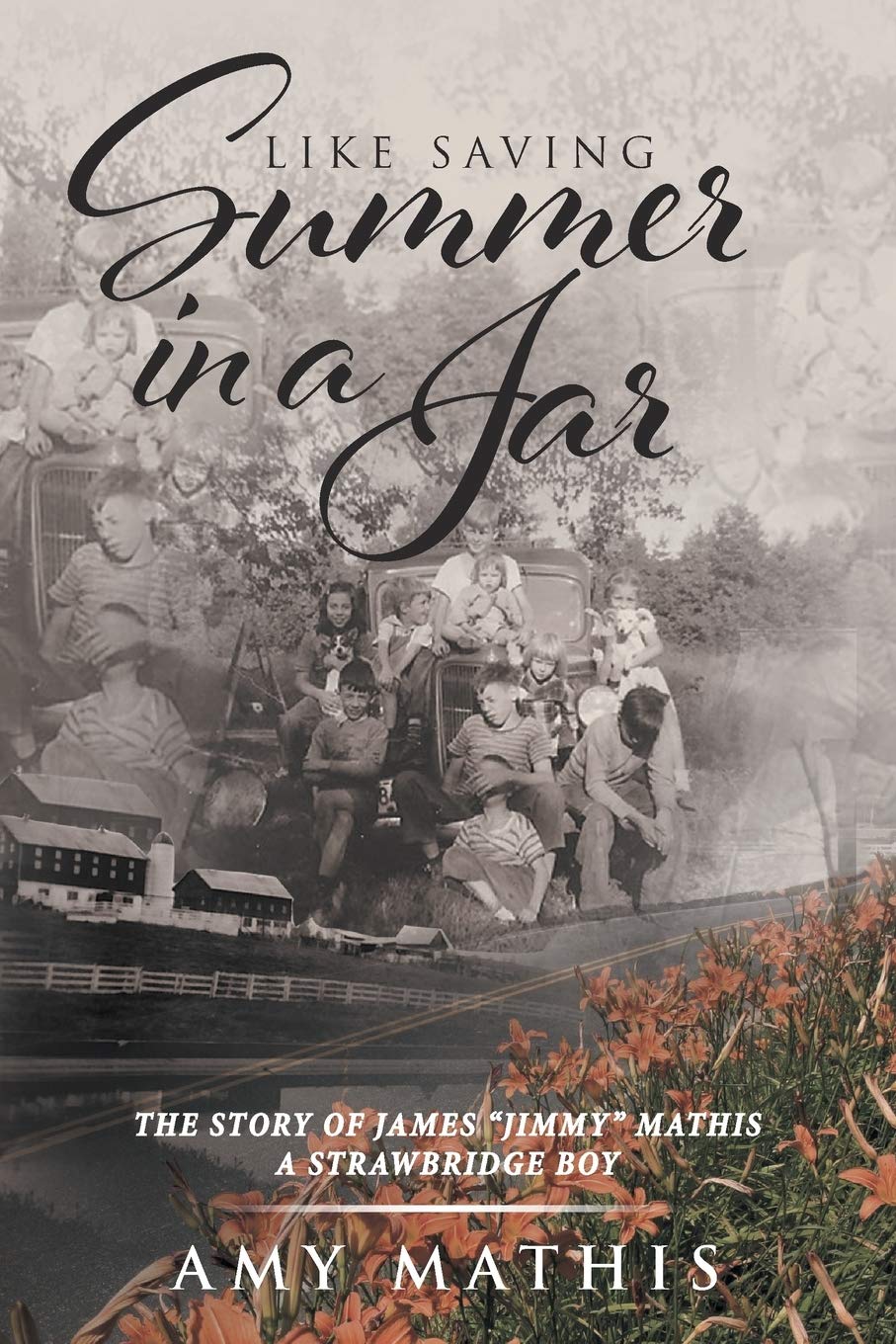 Like Saving Summer in a Jar: The Story of James "Jimmy" Mathis - A Strawbridge Boy Art & Literature