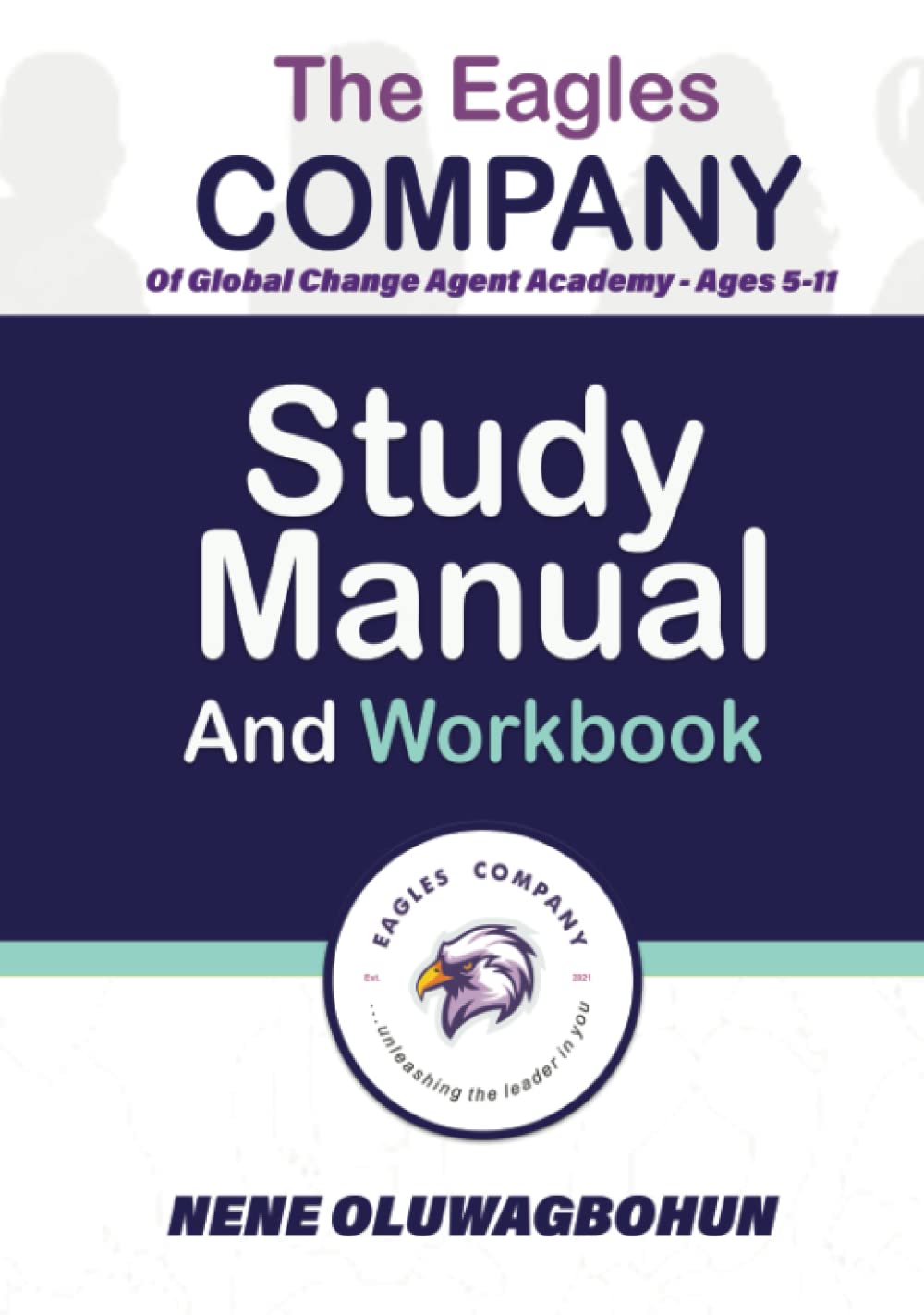 The Eagles Company of Global Change Agent Academy - Ages 5-11 Study Manual and Workbook Religion & Esotericism