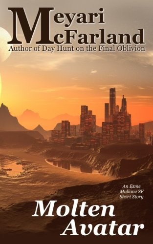 Molten Avatar: An Esme Mullane SF Short Story (Esme Mullane Adventures, Band 4) Essays & Short Stories