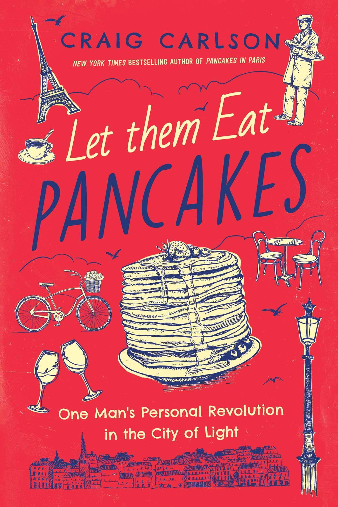 Let Them Eat Pancakes: One Man's Personal Revolution in the City of Light book