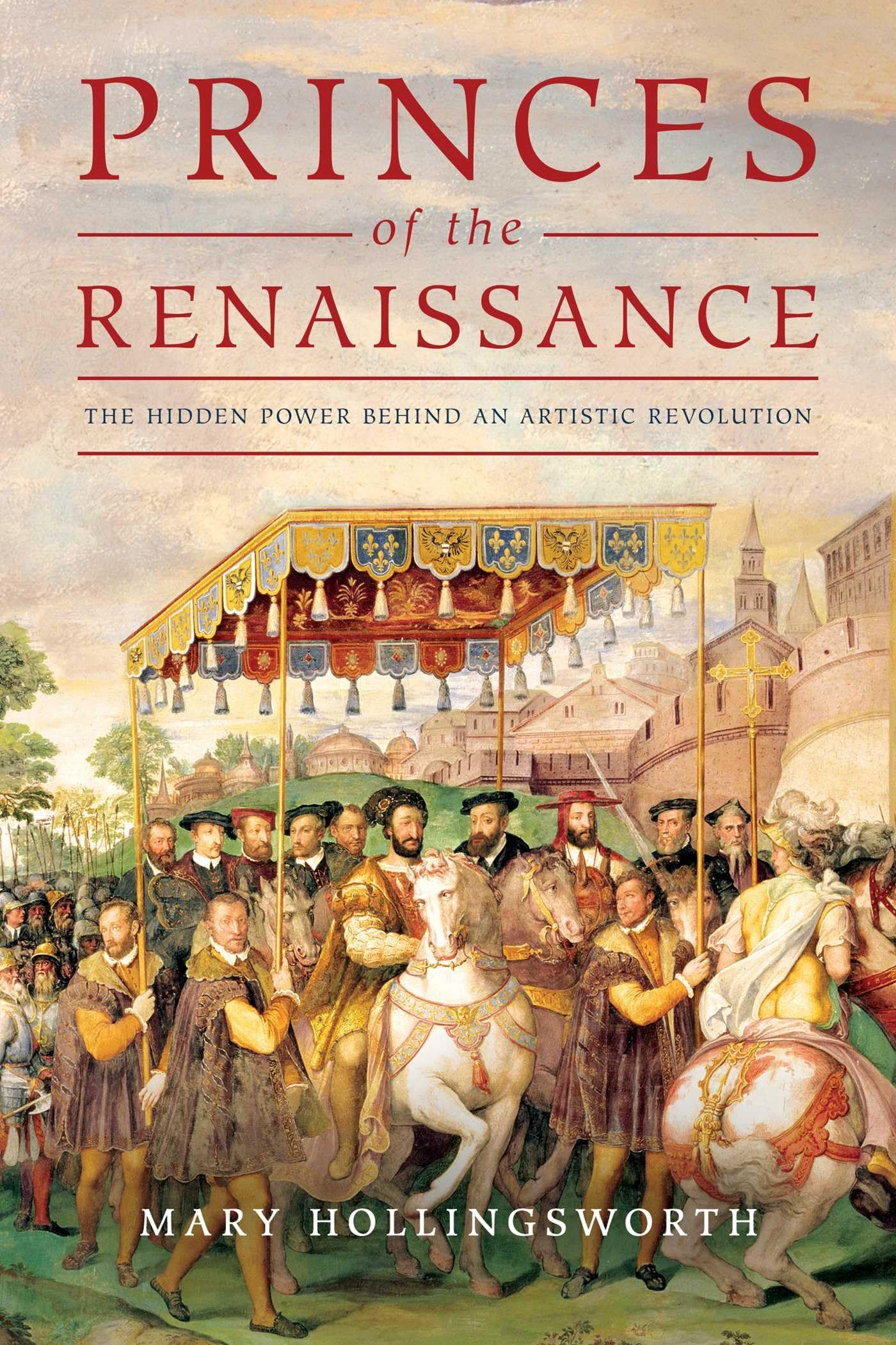 The Princes of the Renaissance: The Hidden Powers Behind an Artistic Revolution: The Hidden Power Behind an Artistic Revolution Film, Art & Culture