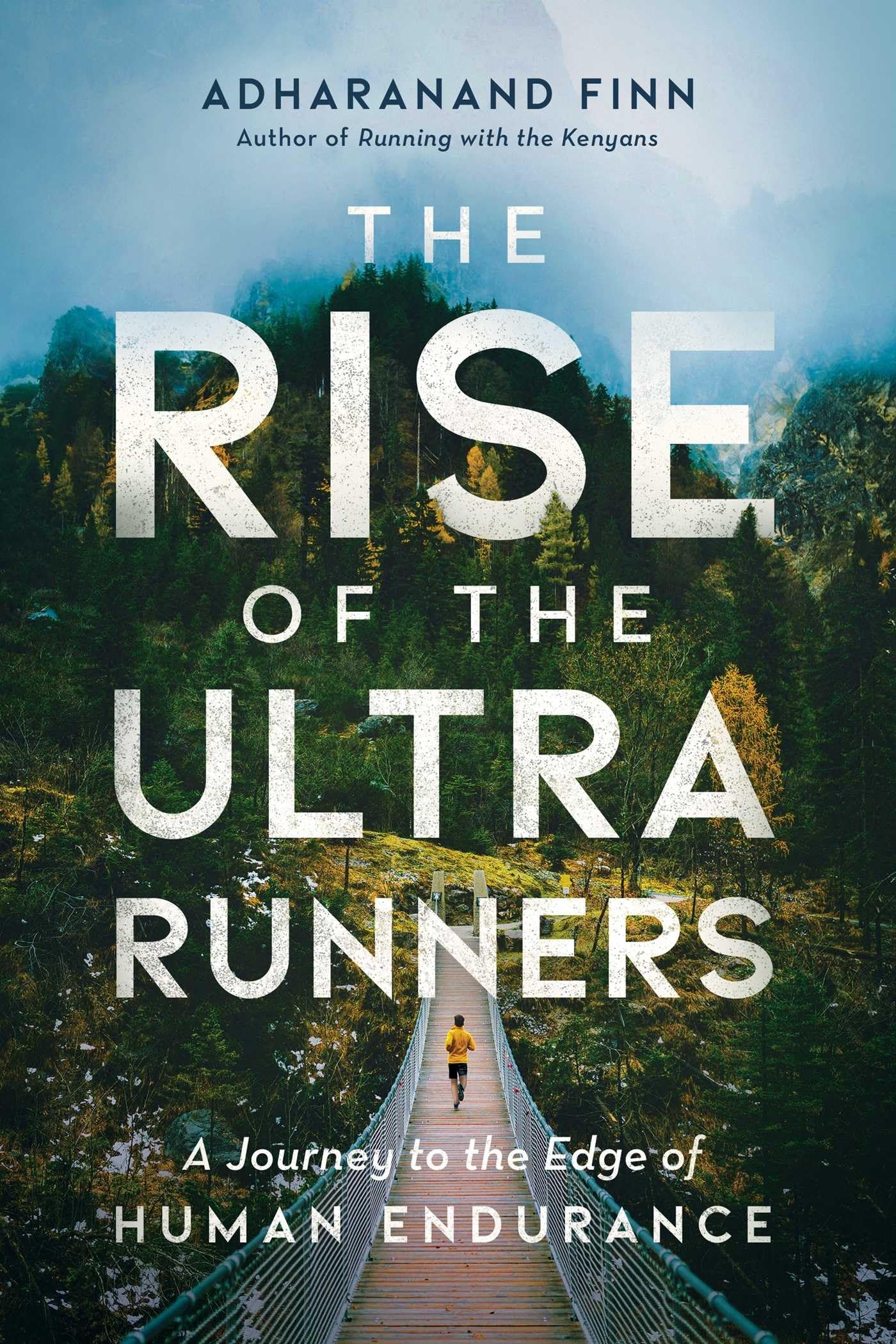 The Rise of the Ultra Runners: A Journey to the Edge of Human Endurance Health, Nutrition & Fitness