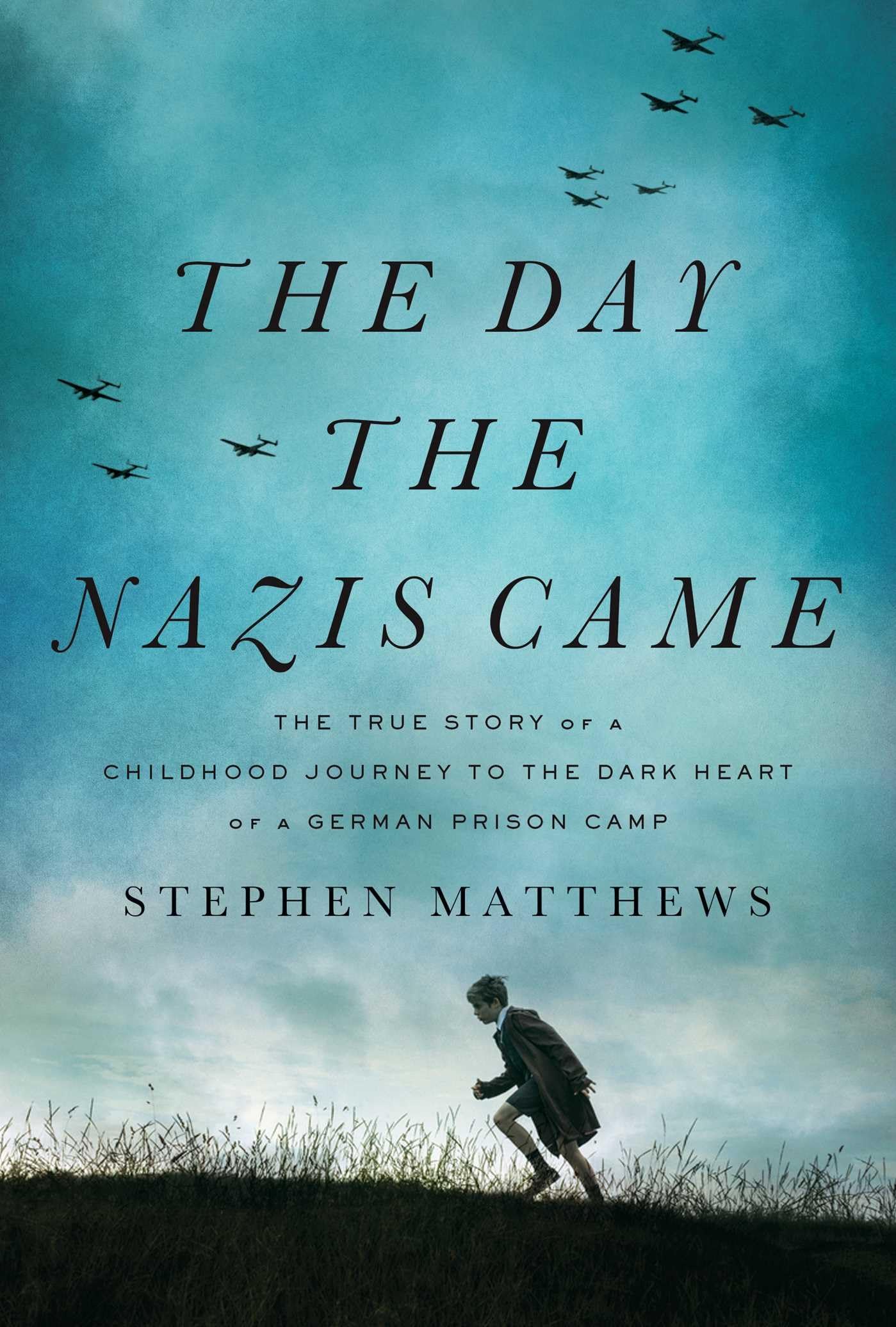 The Day the Nazis Came: The True Story of a Childhood Journey to the Dark Heart of a German Prison Camp book