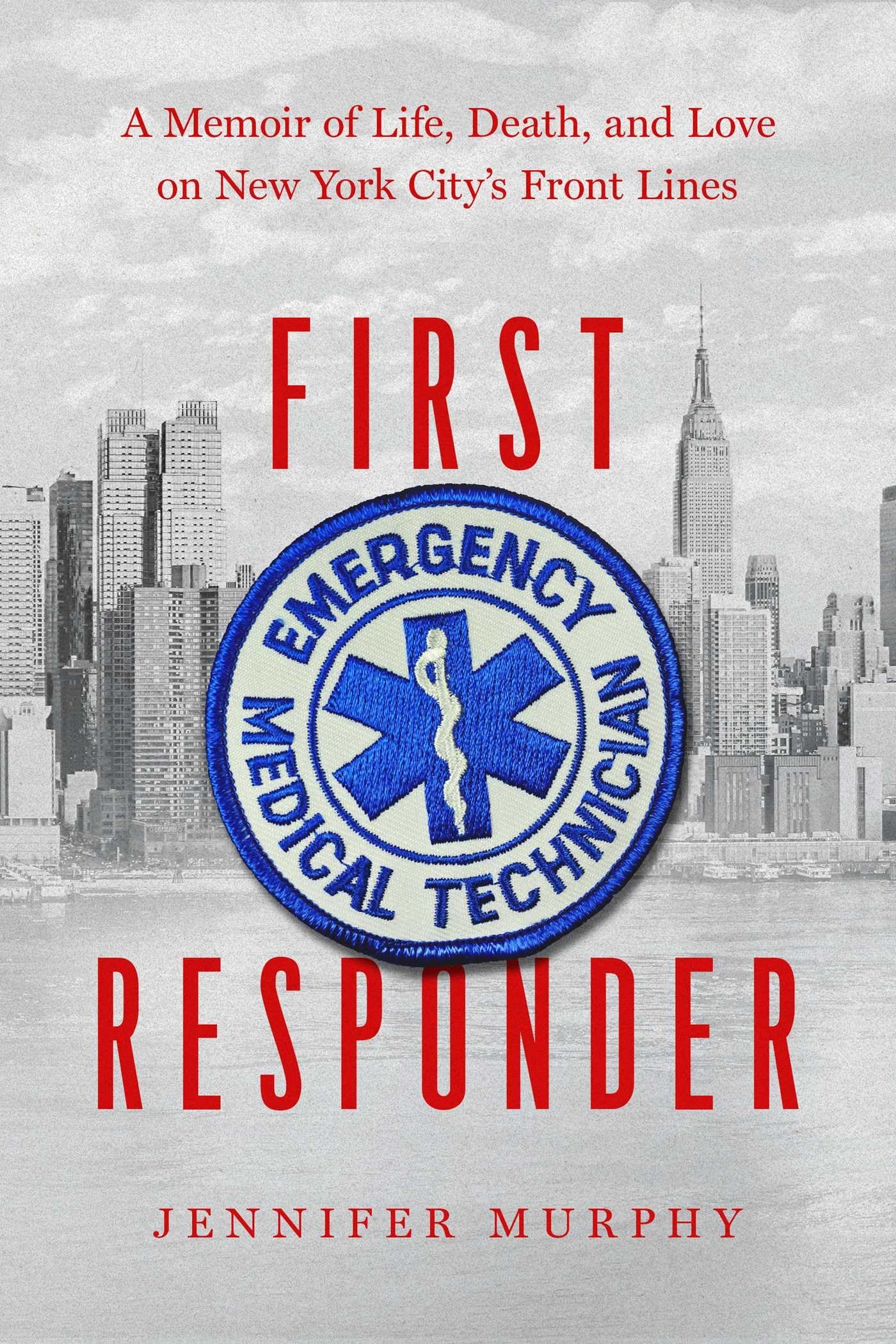 First Responder: A Memoir of Life, Death, and Love on New York City's Frontlines Medicine