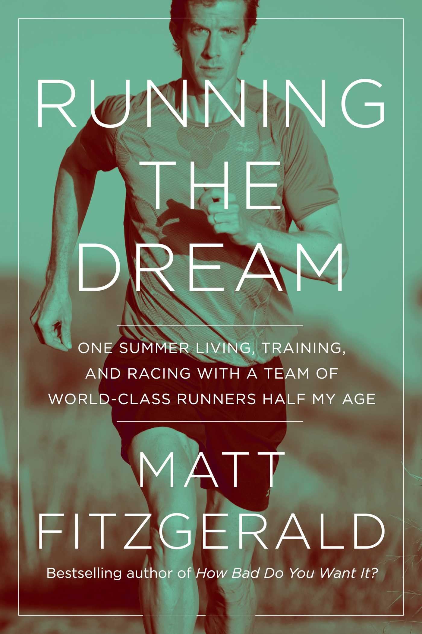 Running the Dream: One Summer Living, Training, and Racing with a Team of World-Class Runners Half My Age book