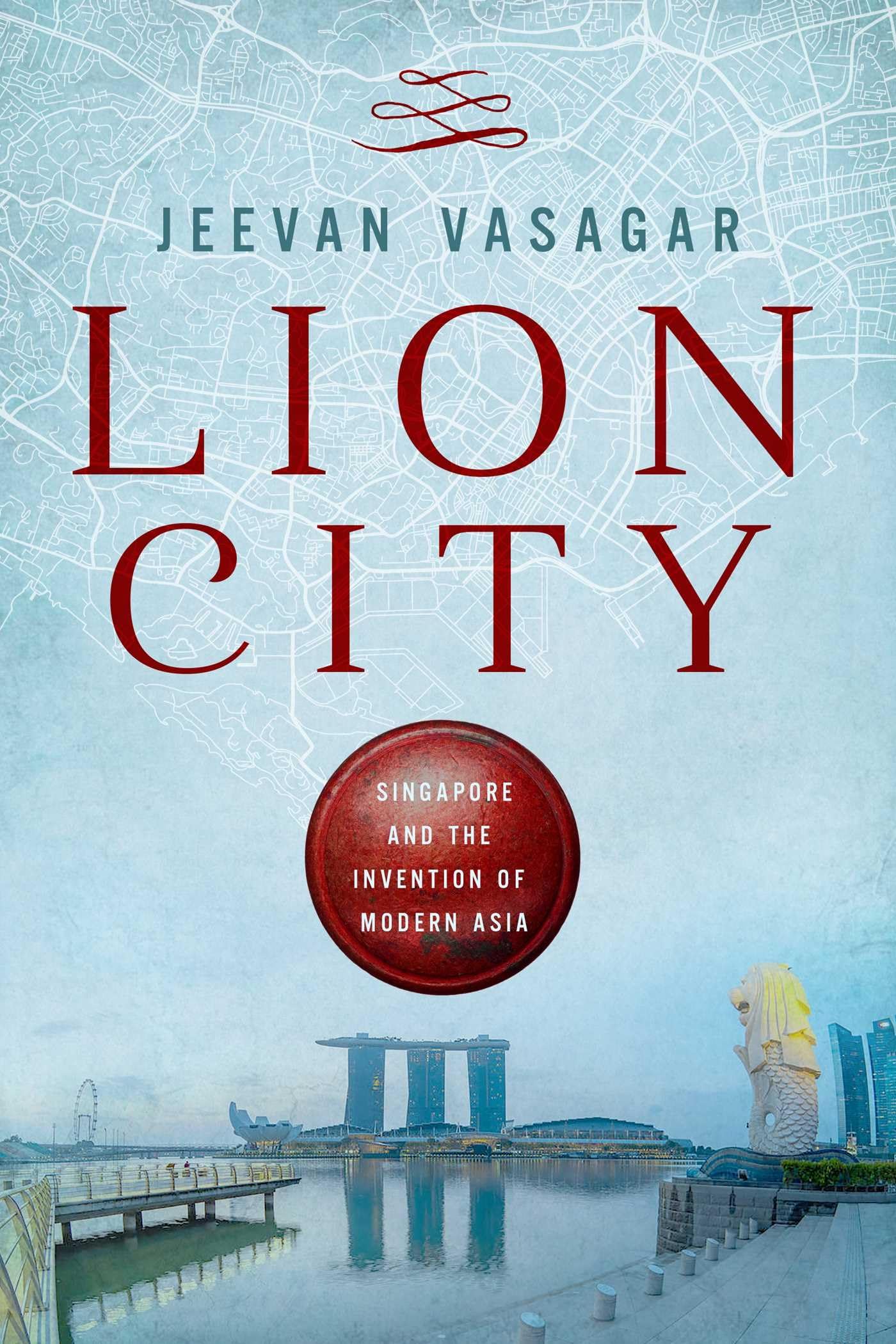 Lion City: Singapore and the Invention of Modern Asia Business, Finance & Career
