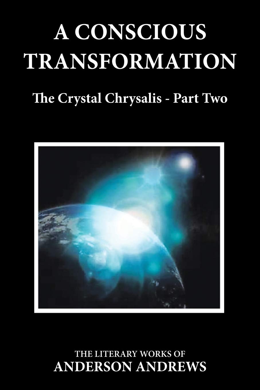 A Conscious Transformation: The Crystal Chrysalis - Part Two (Journey Into Mastery, Band 5) Action & Adventure