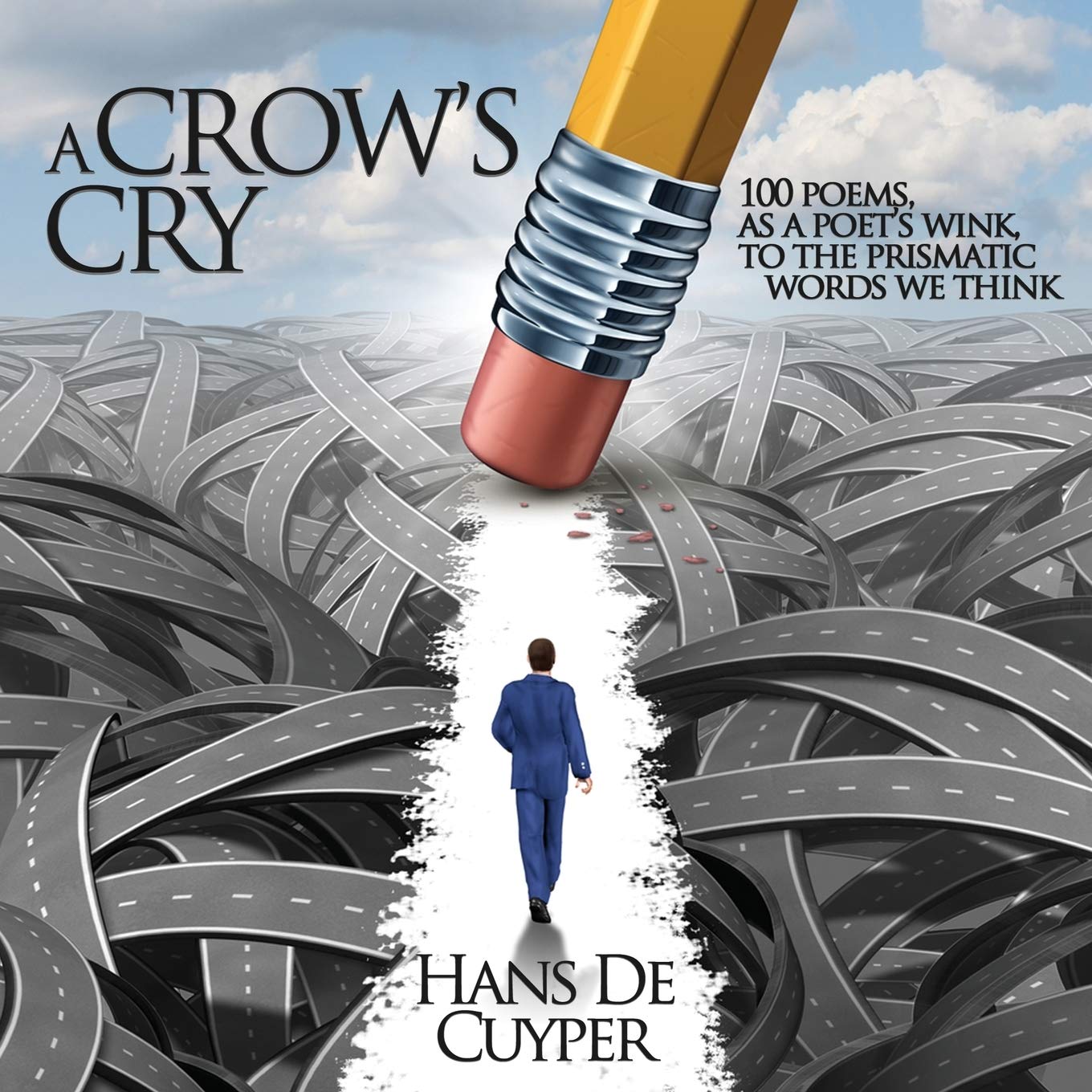 A Crow's Cry: 100 poems, as a poet's wink, to the prismatic words we think Poetry