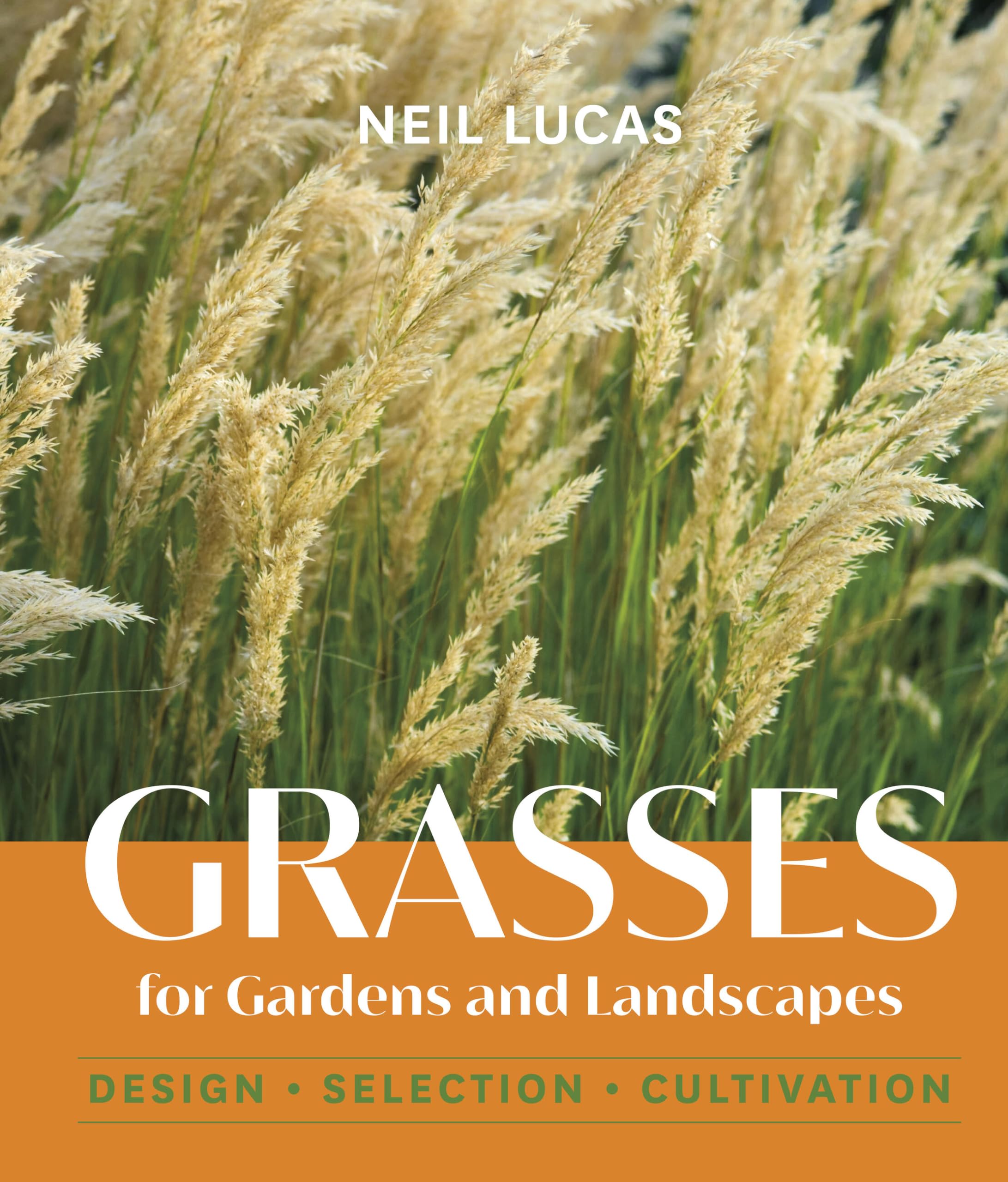 Grasses for Gardens and Landscapes: Design, Selection, Cultivation Garden & Plants