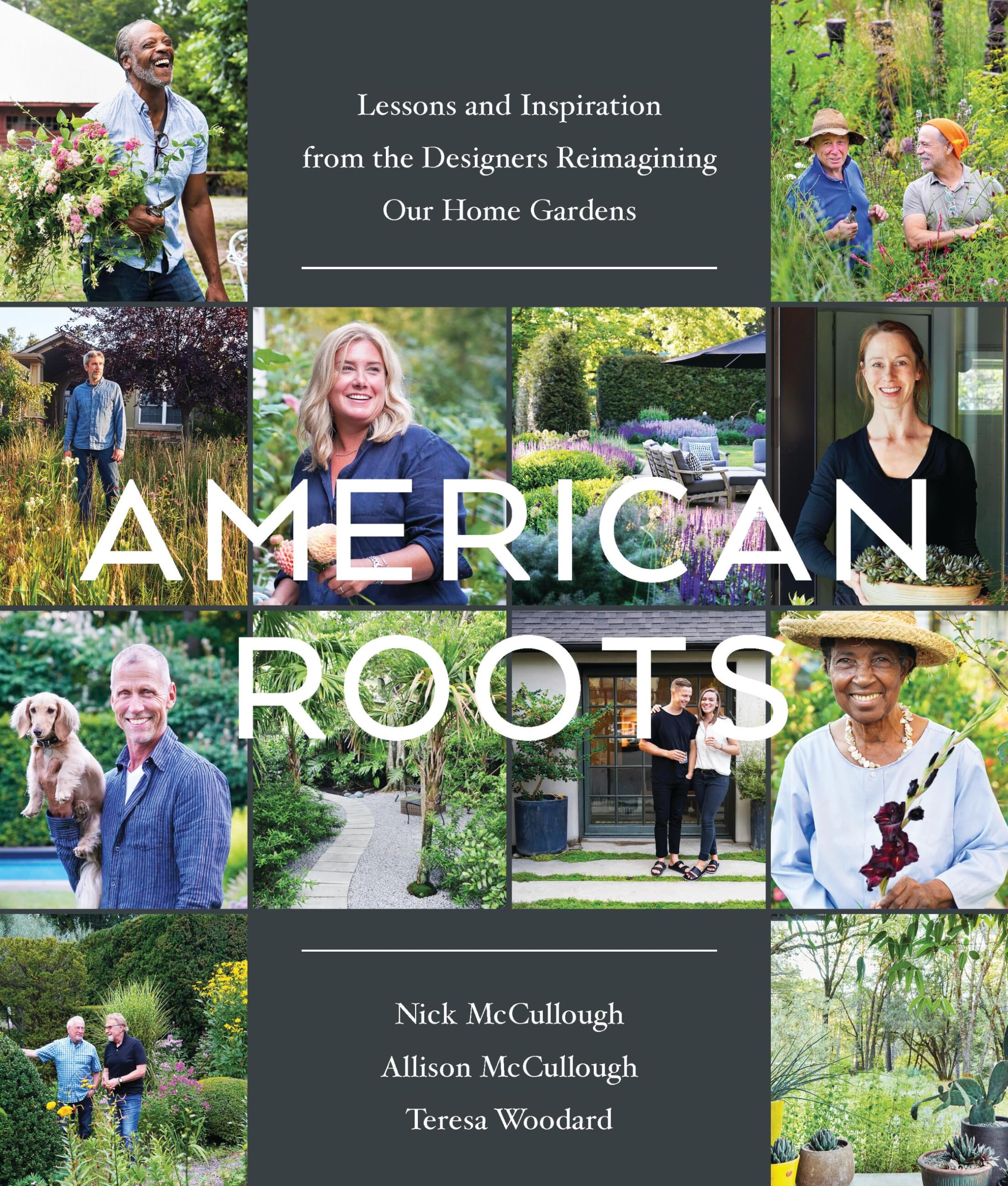 American Roots: Lessons and Inspiration from the Designers Reimagining Our Home Gardens Garden & Plants