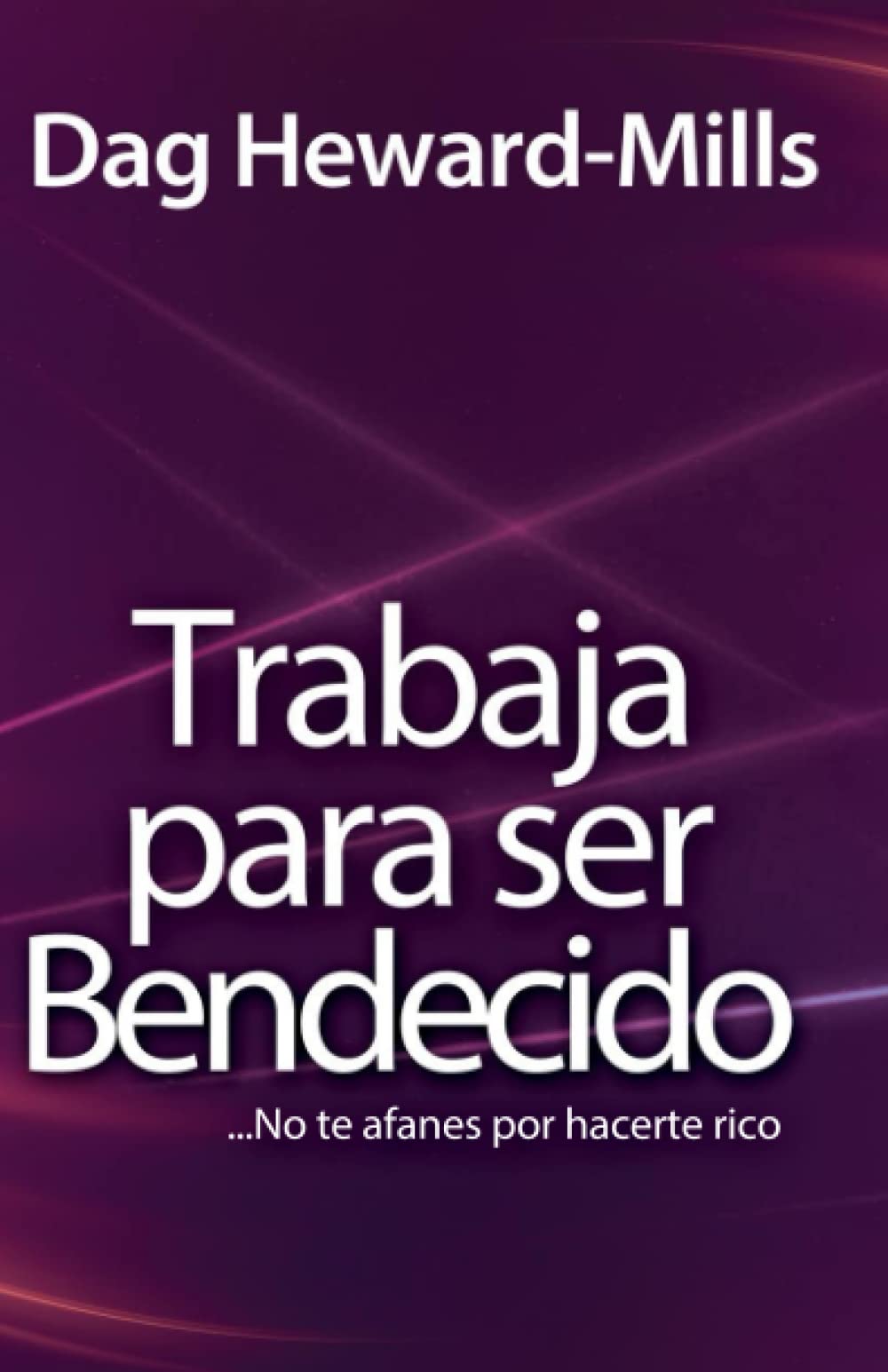 Trabaja para ser bendecido: No te afanes por hacerte rico Religion & Esotericism