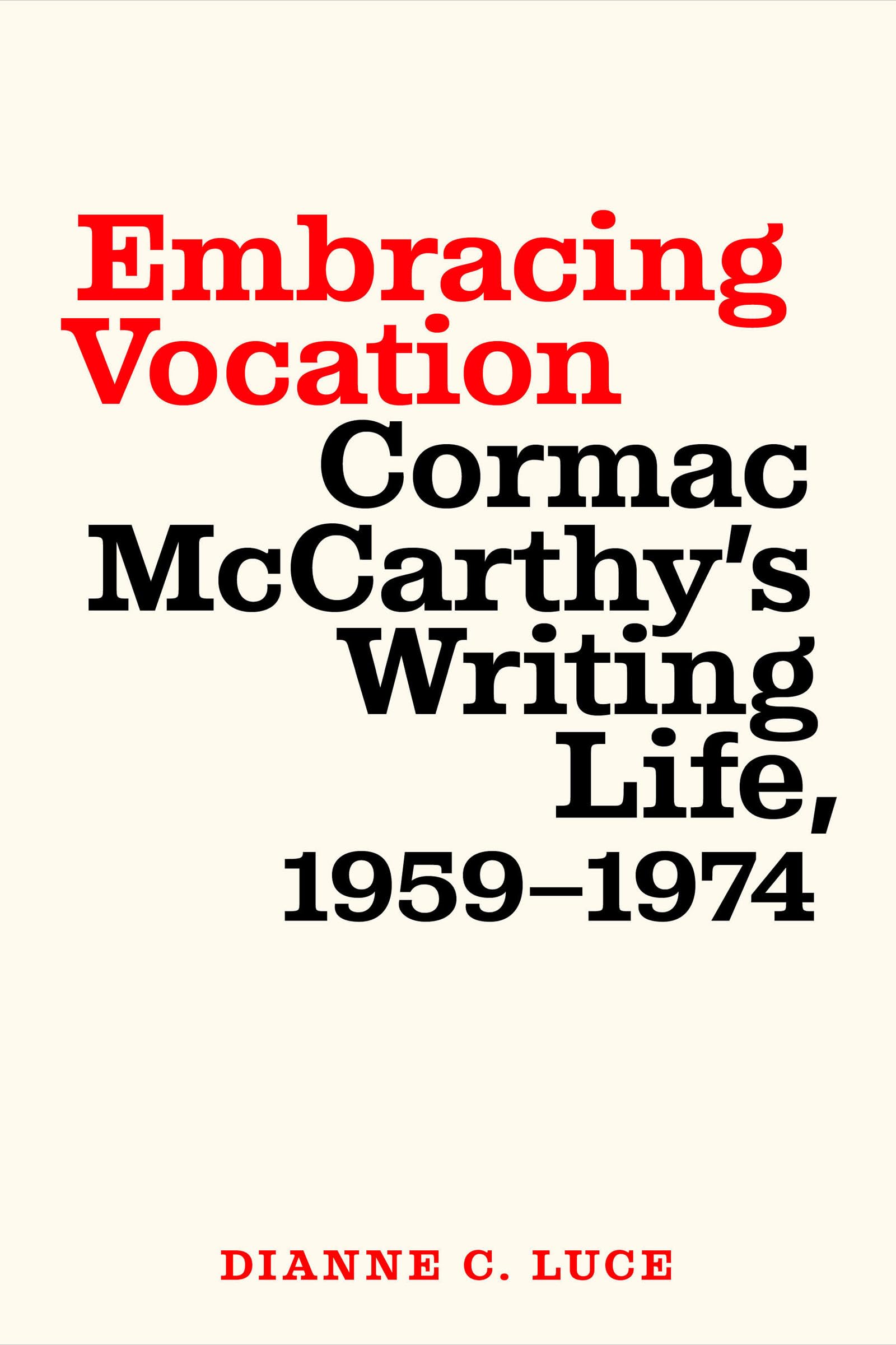 Embracing Vocation: Cormac McCarthy's Writing Life, 1959-1974 Contemporary literature