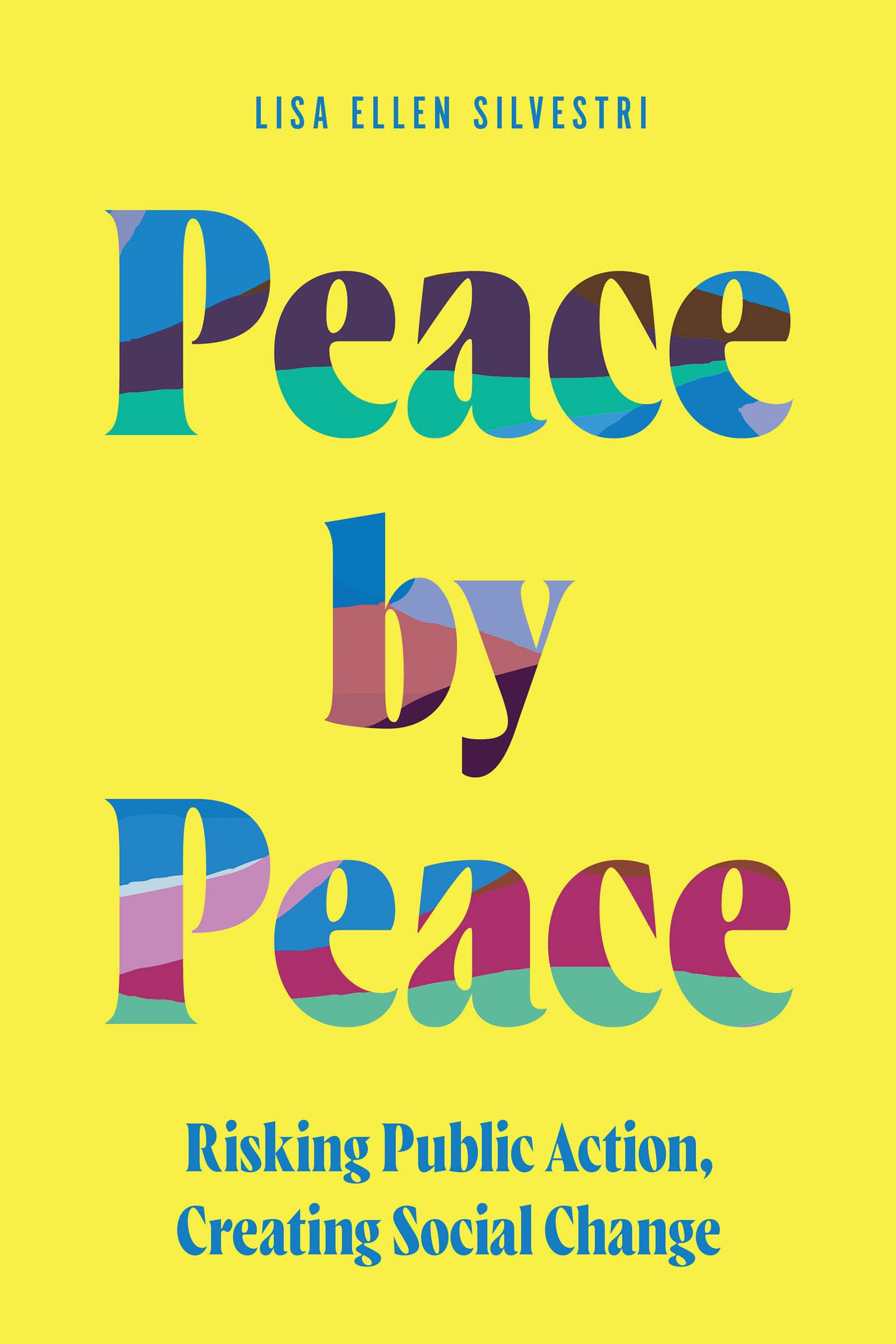 Peace by Peace: Risking Public Action, Creating Social Change (Movement Rhetoric Rhetoric's Movements) Social Sciences