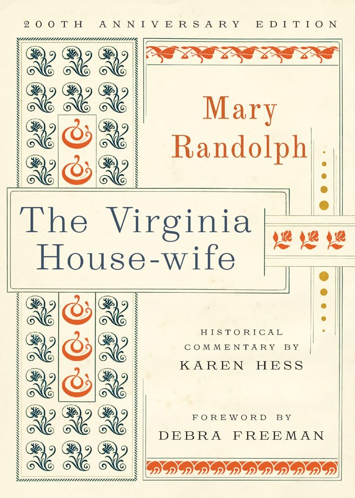 The Virginia House-Wife: 200th Anniversary Edition (First Cookbooks of America) Leisure, Home & Garden