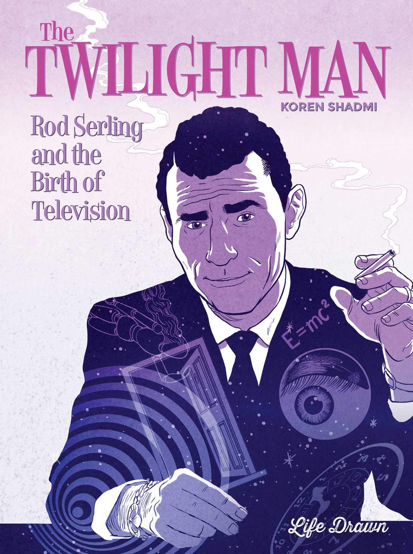 The Twilight Man: Rod Serling and the Birth of Television Action & Adventure