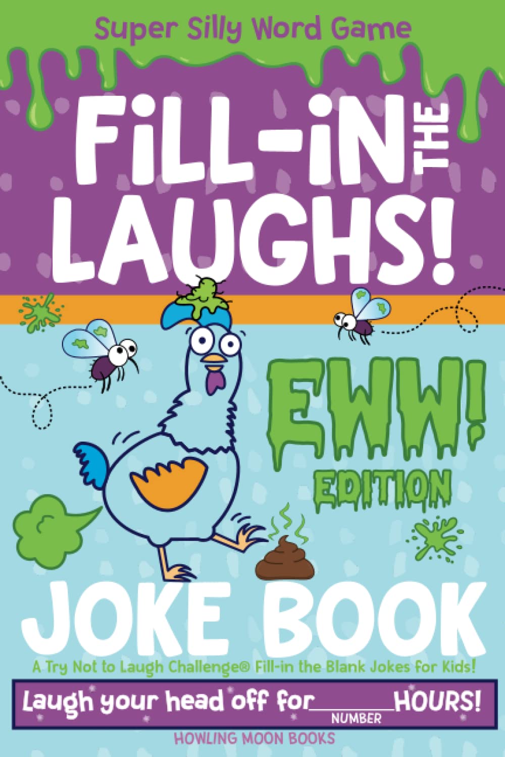Super Silly Word Game Fill-in the Laughs! Eww! Edition Joke Book: A Try Not to Laugh Challenge® Fill-in the Blank Jokes for Kids, Boys, Girls, and Teens! Books