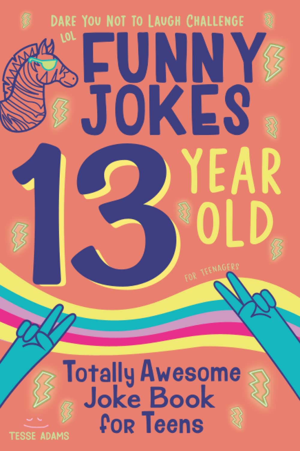 13 Year Old Joke Book for Teens Totally Awesome Dare You Not to Laugh Challenge LOL Funny Jokes for Teenagers: Silly Puns, Clean Laughs for Teen & Tween Boys & Girls Age 13 Books