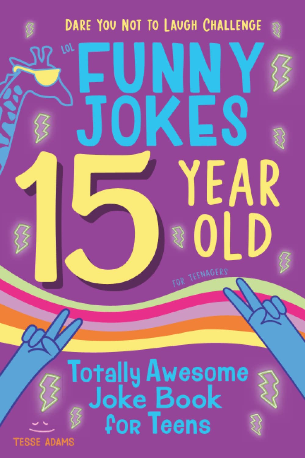 15 Year Old Joke Book for Teens Totally Awesome Dare You Not to Laugh Challenge LOL Funny Jokes for Teenagers: Silly Puns, Clean Laughs for Teen & Tween Boys & Girls Age 15 Books